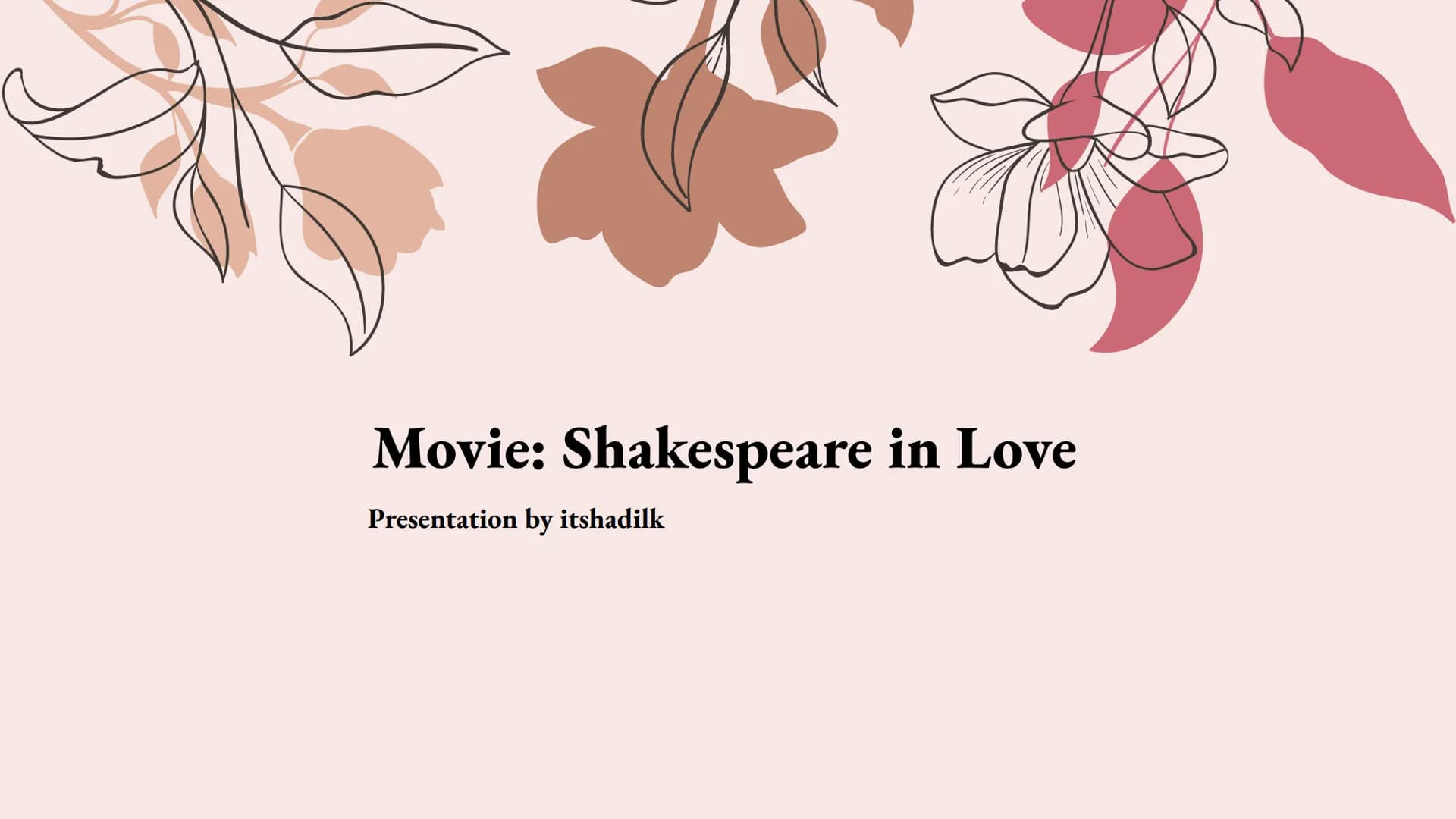 Movie: Shakespeare in Love
Presentation by itshadilk The Movie
Name: Shakespeare in Love
Director: John Madden
Produced: 1998 (in Germany: 4