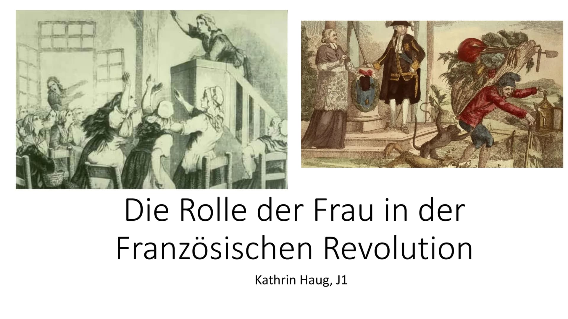 Die Rolle der Frau in der
Französischen Revolution
Kathrin Haug, J1 Inhaltsangabe
Französische Revolution Zusammengefasst
• Situation der Fr