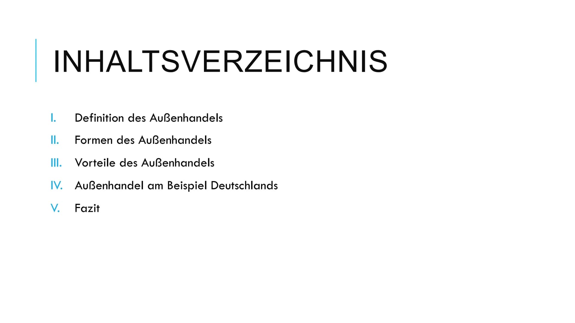 AUSSENHANDEL Außenhandel
1) Definition
Im Supermarkt heutzutage findet man vielerlei Produkte aus der ganzen
Welt. Dazu zählen beispielsweis