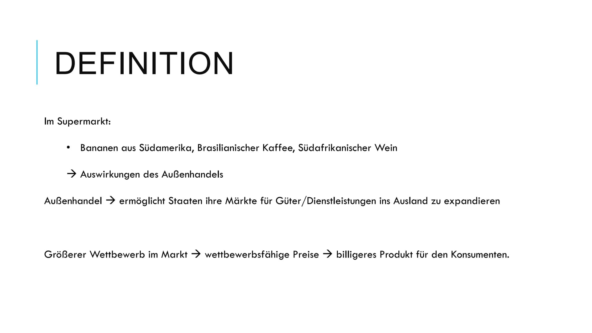AUSSENHANDEL Außenhandel
1) Definition
Im Supermarkt heutzutage findet man vielerlei Produkte aus der ganzen
Welt. Dazu zählen beispielsweis