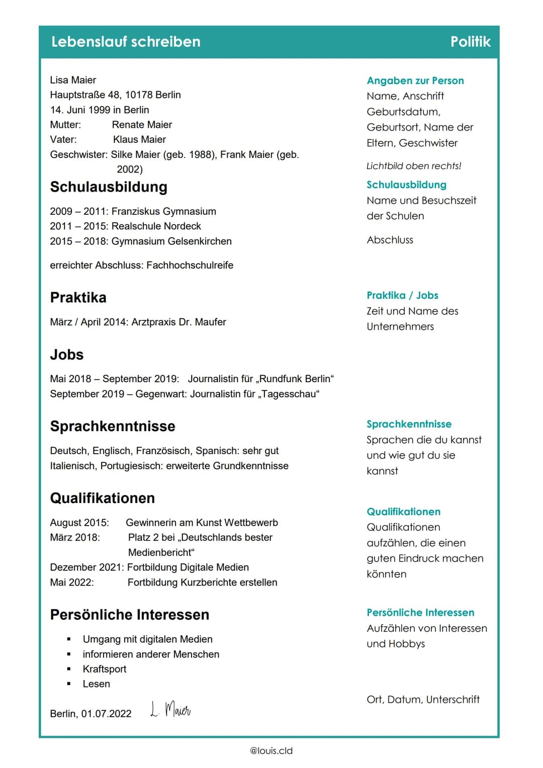 Lebenslauf schreiben
Lisa Maier
Hauptstraße 48, 10178 Berlin
14. Juni 1999 in Berlin
Mutter:
Vater:
Renate Maier
Klaus Maier
Geschwister: Si