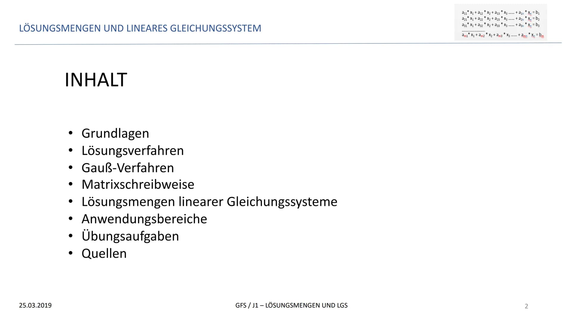 LÖSUNGSMENGEN UND LINEARES GLEICHUNGSSYSTEM
GFS
LÖSUNGSMENGEN UND LINEARES GLEICHUNGSSYSTEM
25.03.2019
*
a11 X₁ + a12X₂ + a13 * X3
*
a21 X₁ 