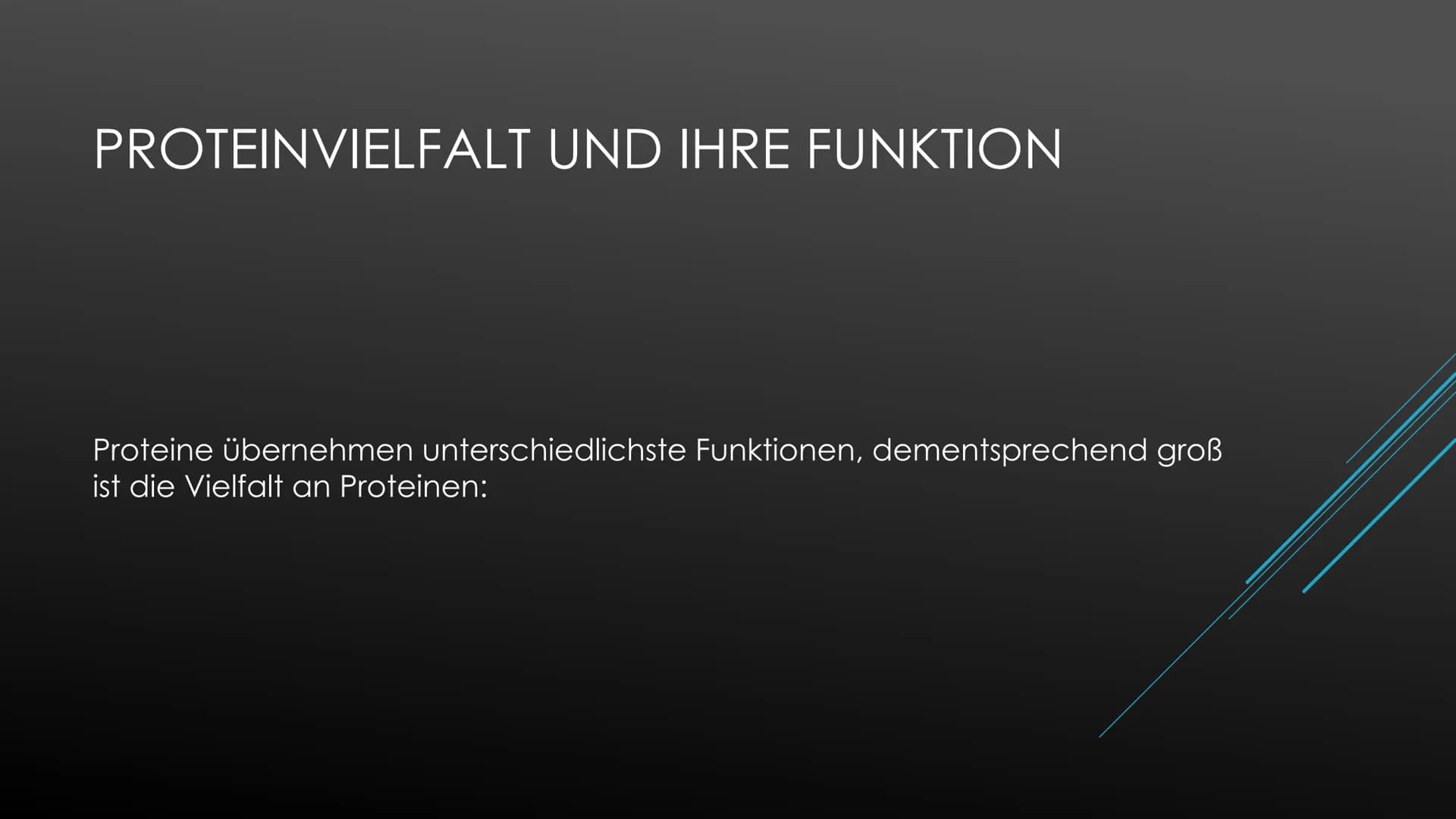 PROTEINE
Biologie Oberstufe Proteinvielfalt und ihre Funktion:
Proteine übernehmen unterschiedlichste Funktionen, dementsprechend groß ist d