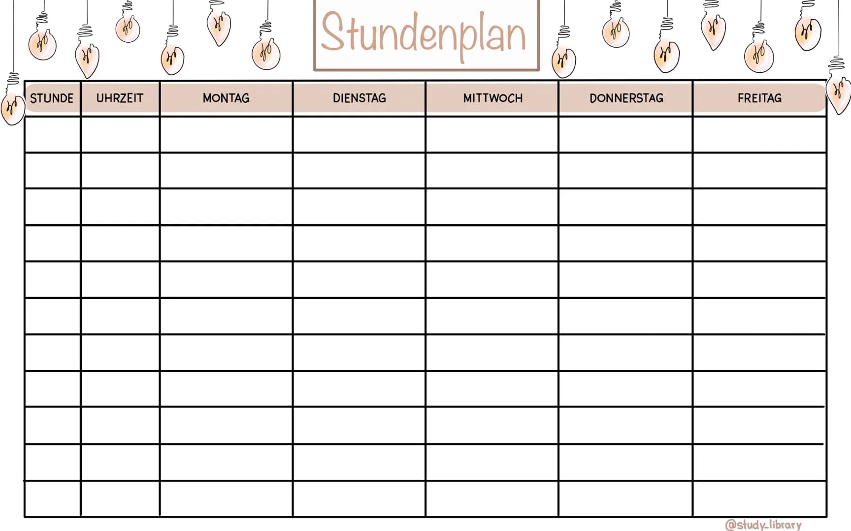 -M
Mu
STUNDE UHRZEIT
MONTAG
Stundenplan
DIENSTAG
MITTWOCH
M
DONNERSTAG
FREITAG
@study_library