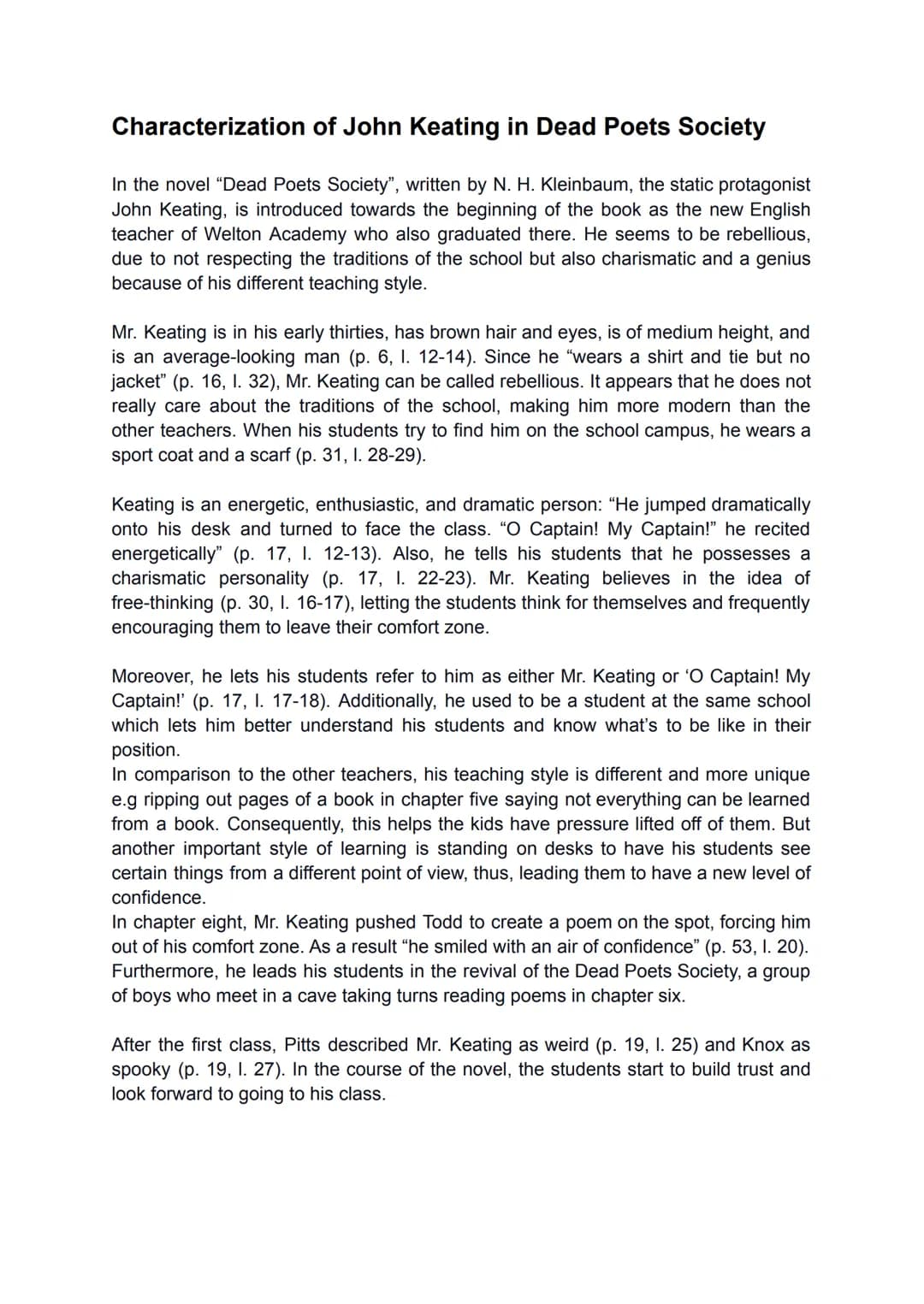 Characterization of John Keating in Dead Poets Society
In the novel "Dead Poets Society", written by N. H. Kleinbaum, the static protagonist