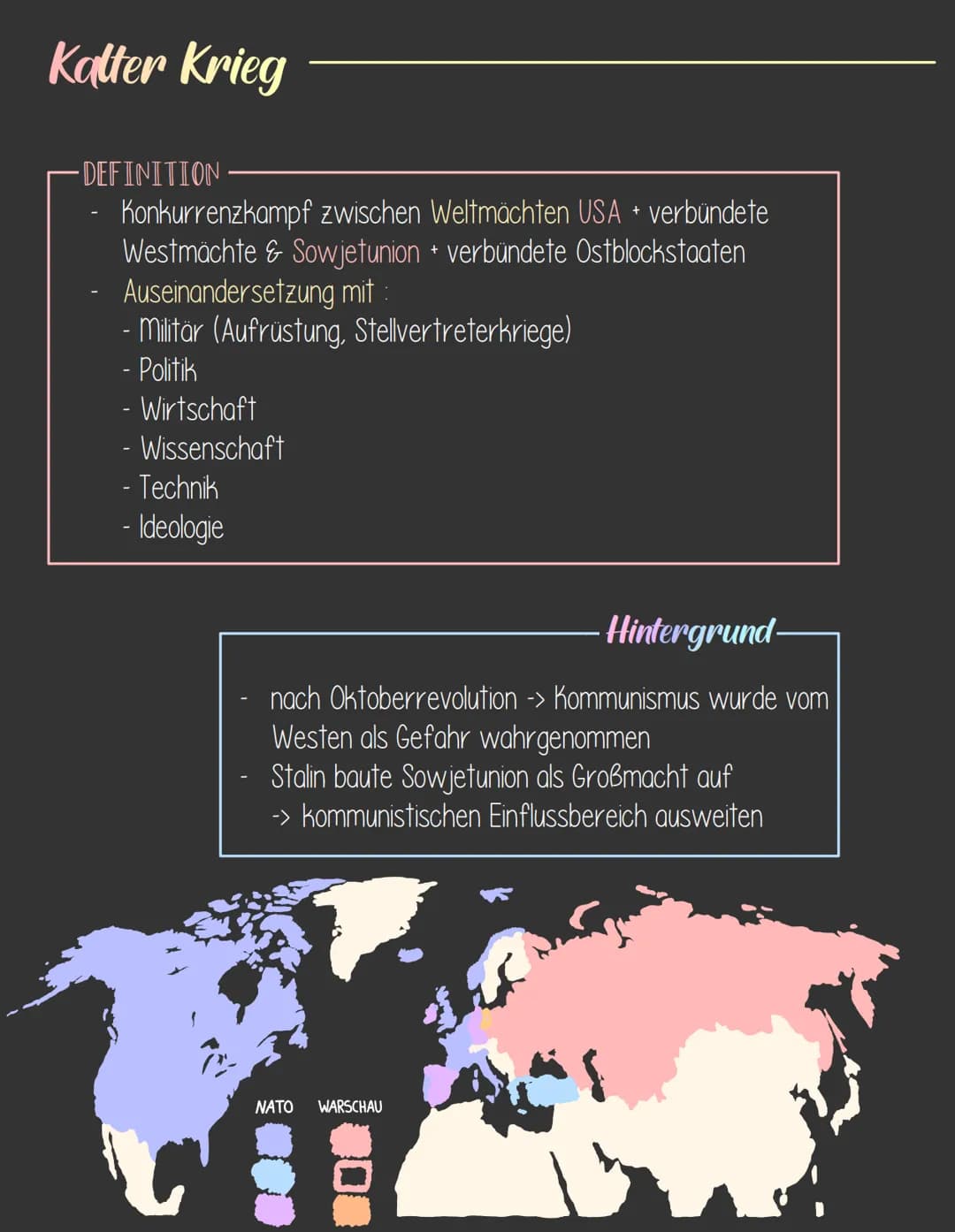 Kalter Krieg
-DEFINITION.
Konkurrenzkampf zwischen Weltmächten USA + verbündete
Westmächte & Sowjetunion + verbündete Ostblockstaaten
Ausein