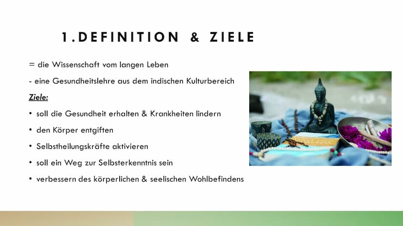 Definition
= die Wissenschaft vom langen Leben
eine Gesundheitslehre aus dem indischen Kulturbereich
Ziele: - soll die Gesundheit erhalten &