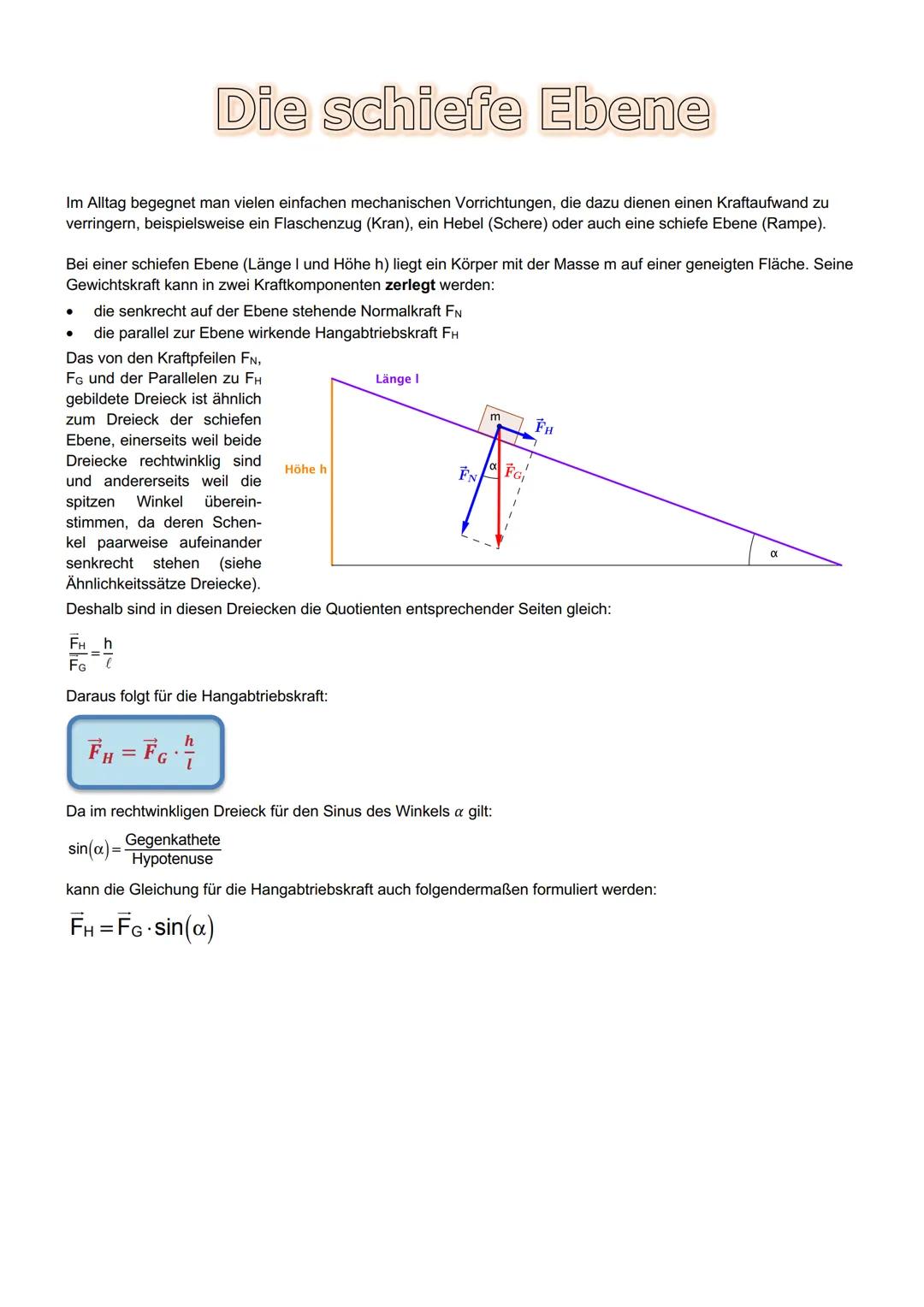 Die schiefe Ebene
Im Alltag begegnet man vielen einfachen mechanischen Vorrichtungen, die dazu dienen einen Kraftaufwand zu
verringern, beis