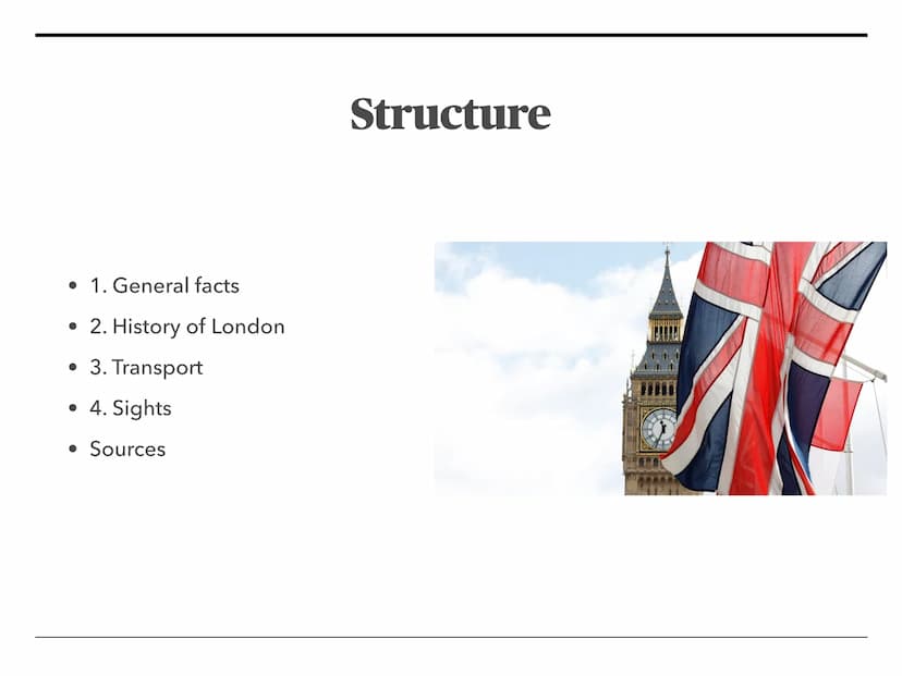 Th
London
The Big Smoke
GRAS
ТИМЕН ●
●
1. General facts
2. History of London
3. Transport
● 4. Sights
Sources
Structure NORTHERN
IRELAND
ELA