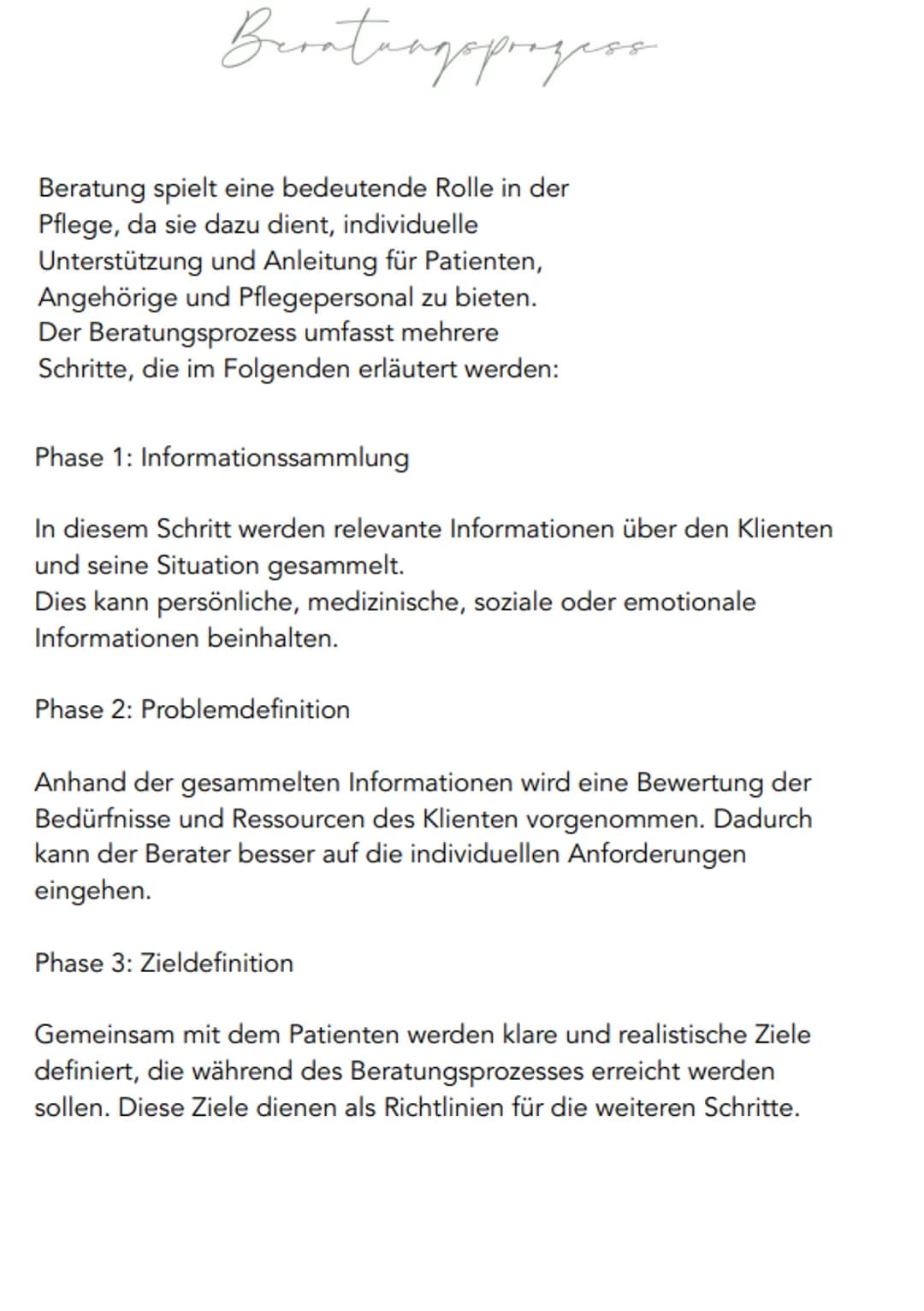 Beratungsprozess
Beratung spielt eine bedeutende Rolle in der
Pflege, da sie dazu dient, individuelle
Unterstützung und Anleitung für Patien