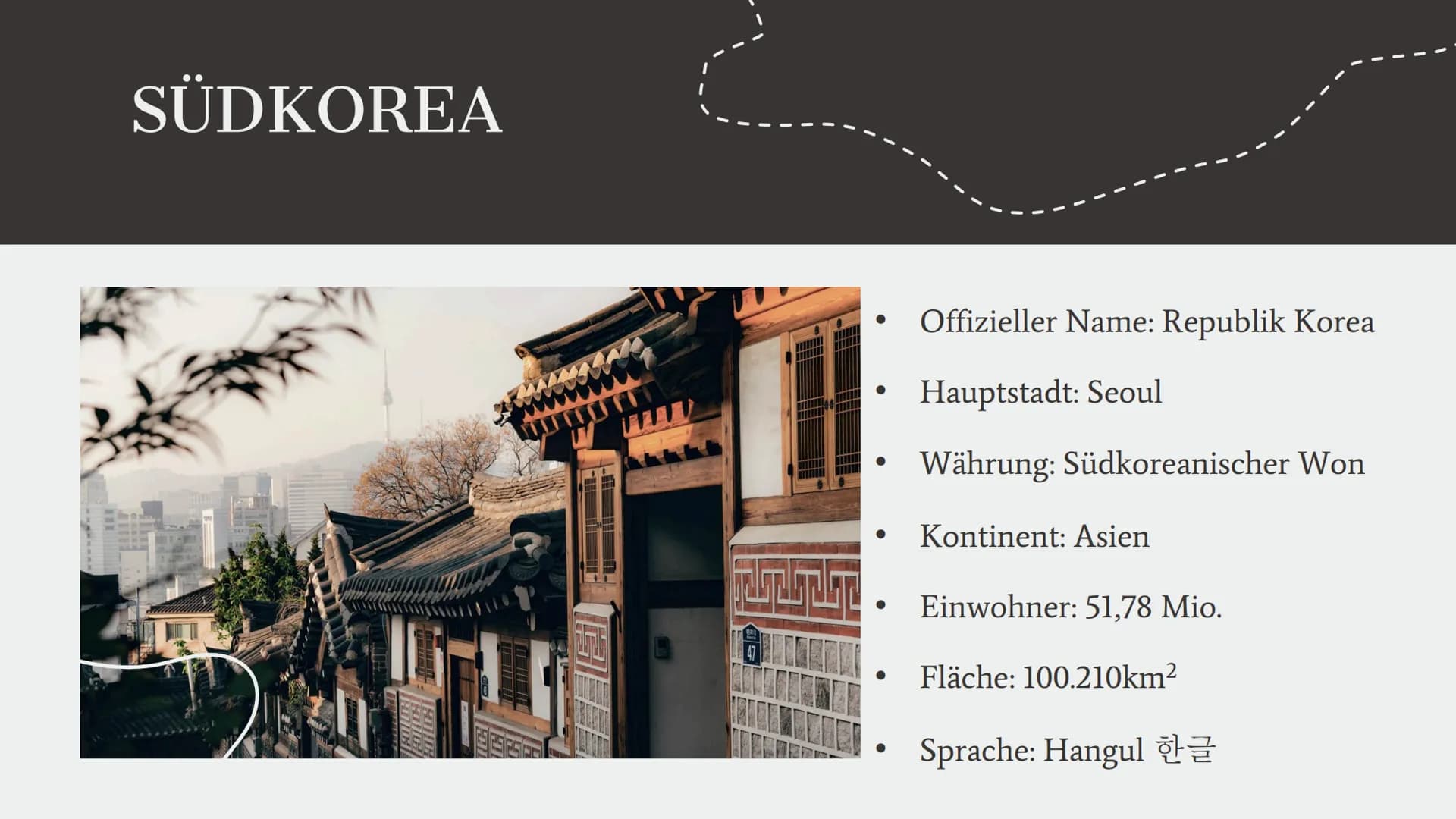 SÜDKOREA UND DER
KOREAKRIEG INHALTSVERZEICHNES
01
SÜDKOREA
DATEN & FAKTEN
03
KOREAKRIEG
DIE VERGANGENHEIT
02
KULTUR
TRADITIONELL &
MODERN
04