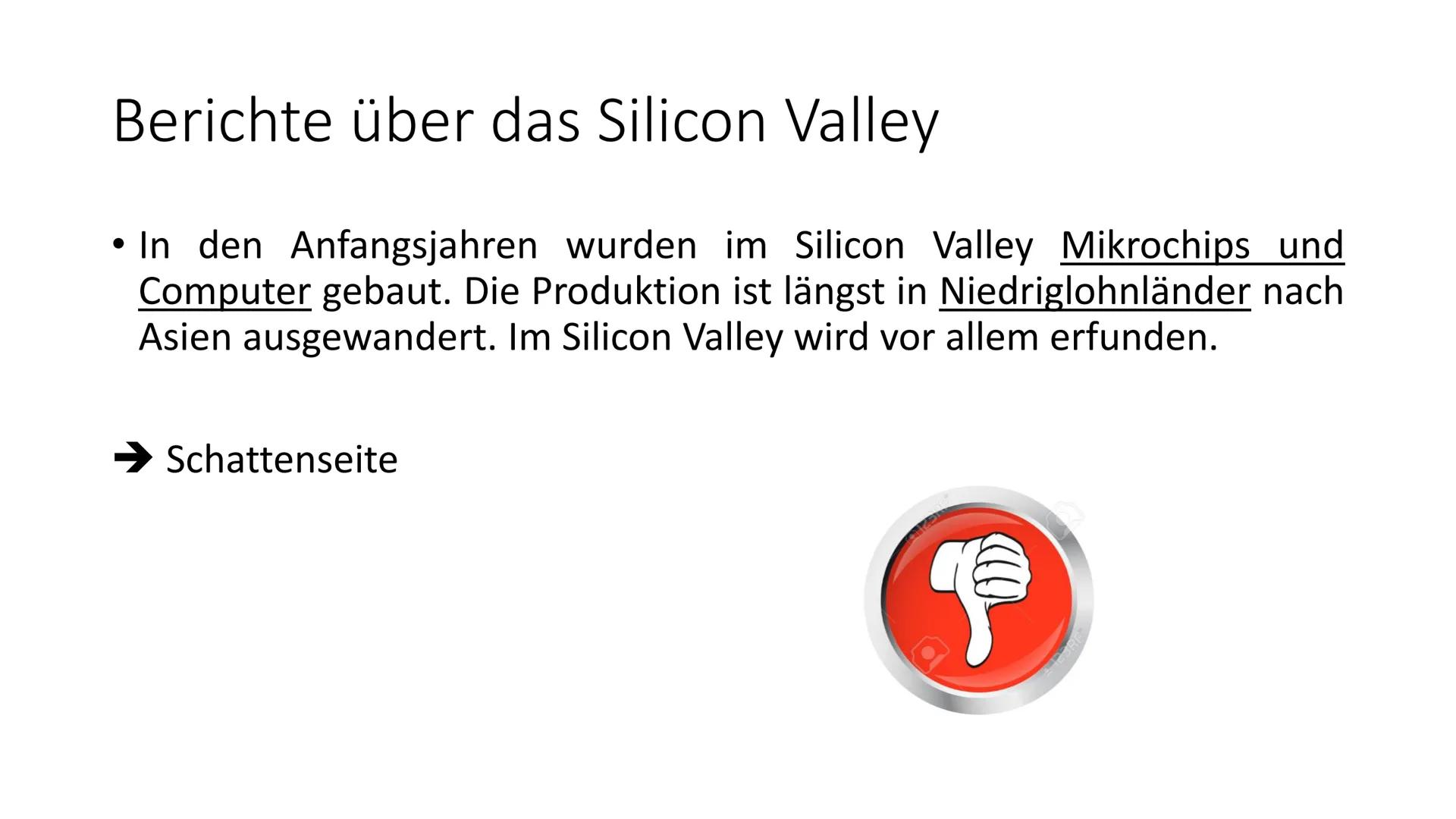 Wirtschaftscluster
Silicon Valley Was machen die Firmen des Clusters?
Unternehmen
Adobe Systems
•
Apple
• Cisco
Ebay
Google
Facebook
• Intel