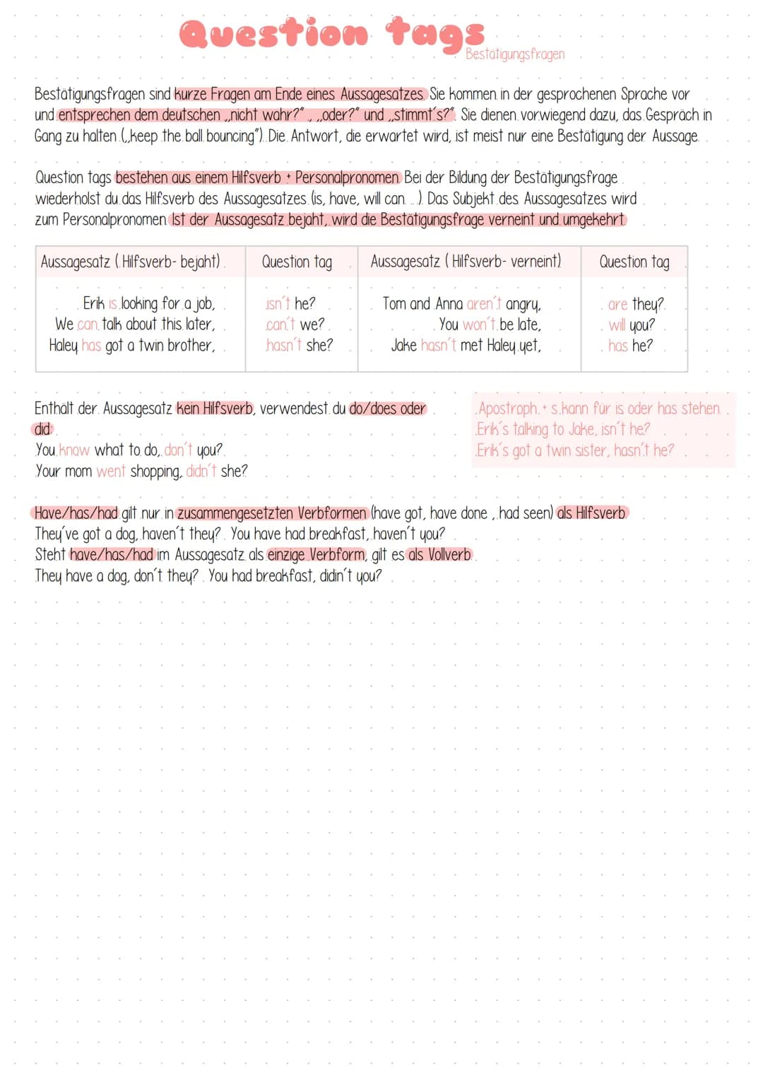 Question tags
Bestätigungsfragen
Bestätigungsfragen sind kurze Fragen am Ende eines Aussagesatzes Sie kommen in der gesprochenen Sprache vor