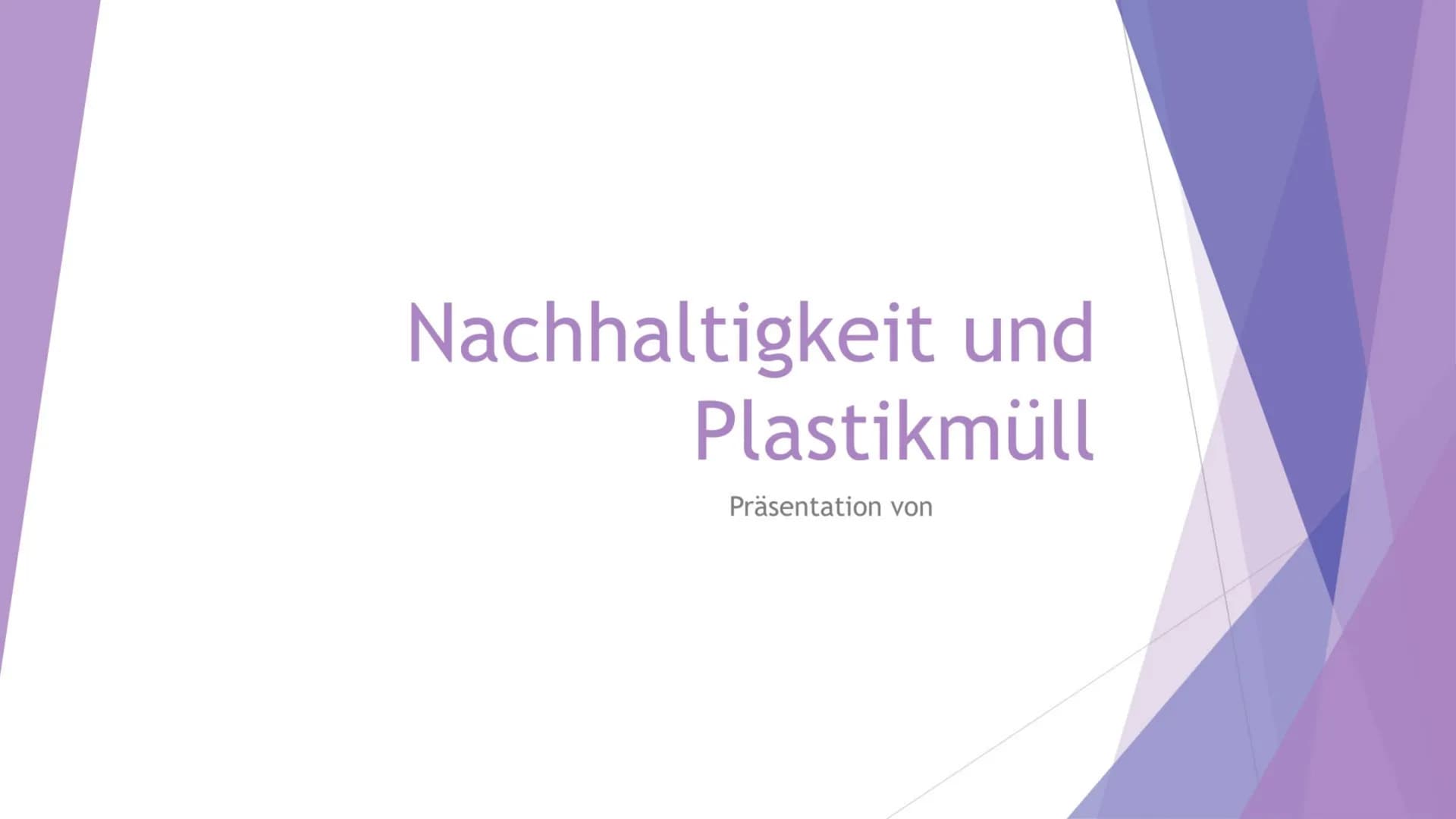 Nachhaltigkeit und
Plastikmüll
Präsentation von Inhaltsübersicht
Allgemeine Informationen über Plastikmüll
Wie gelangt der Müll in die Meere