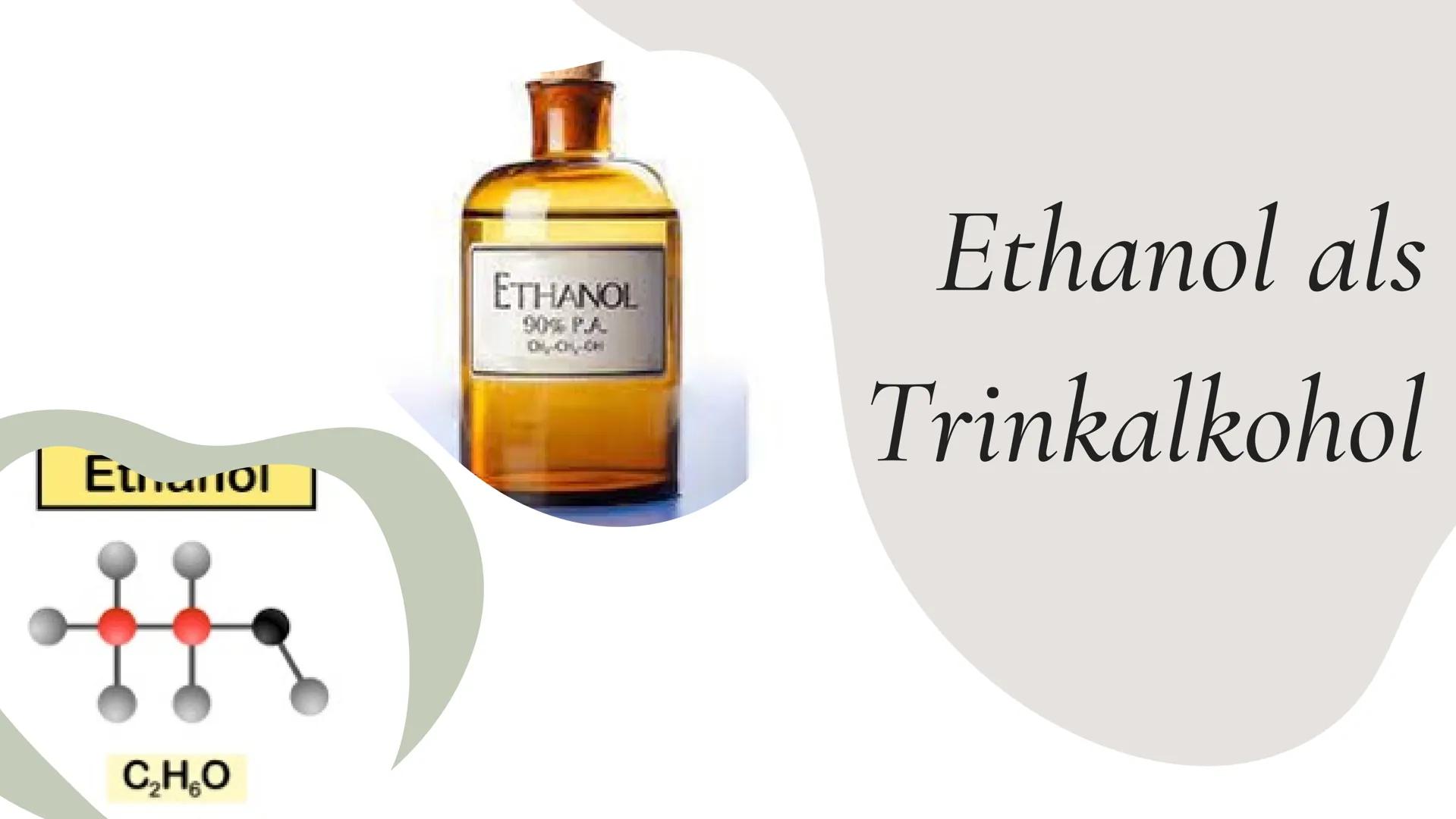 Ethanol als
Trinkalkohol

ETHANOL
90% P.A.
CH$_3$CH$_2$OH

Ethanol

C$_2$H$_6$O ΟΙ

02

Gliederung

Alkanole

03

04

Eigenschaften von
Etha