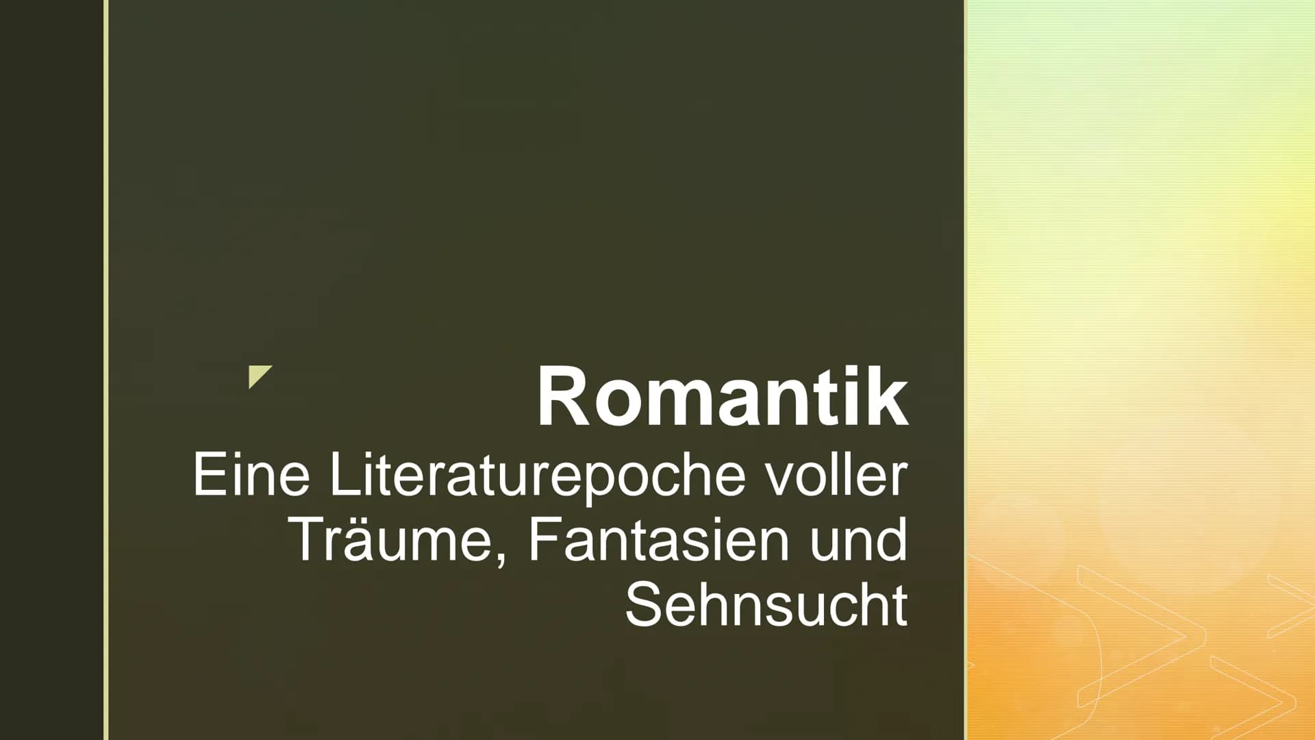 Romantik
Eine Literaturepoche voller
Träume, Fantasien und
Sehnsucht ■
■
■ Phasen
Genre
■
■
Gliederung
Begriffserklärung
Entwicklung
Merkmal