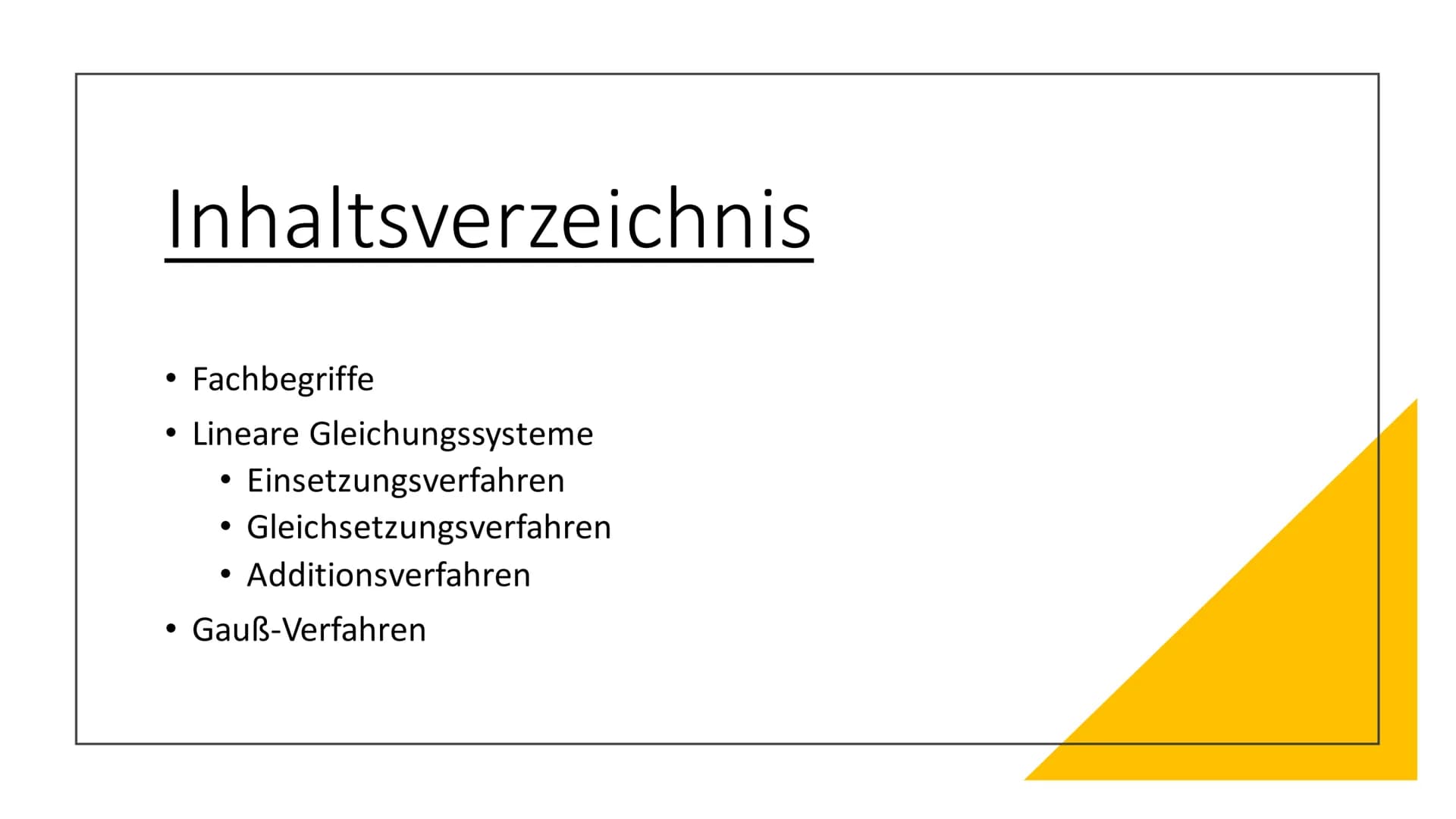 LGS/ Gauß
Verfahren Inhaltsverzeichnis
●
Fachbegriffe
Lineare Gleichungssysteme
●
Einsetzungsverfahren
Gleichsetzungsverfahren
Additionsverf