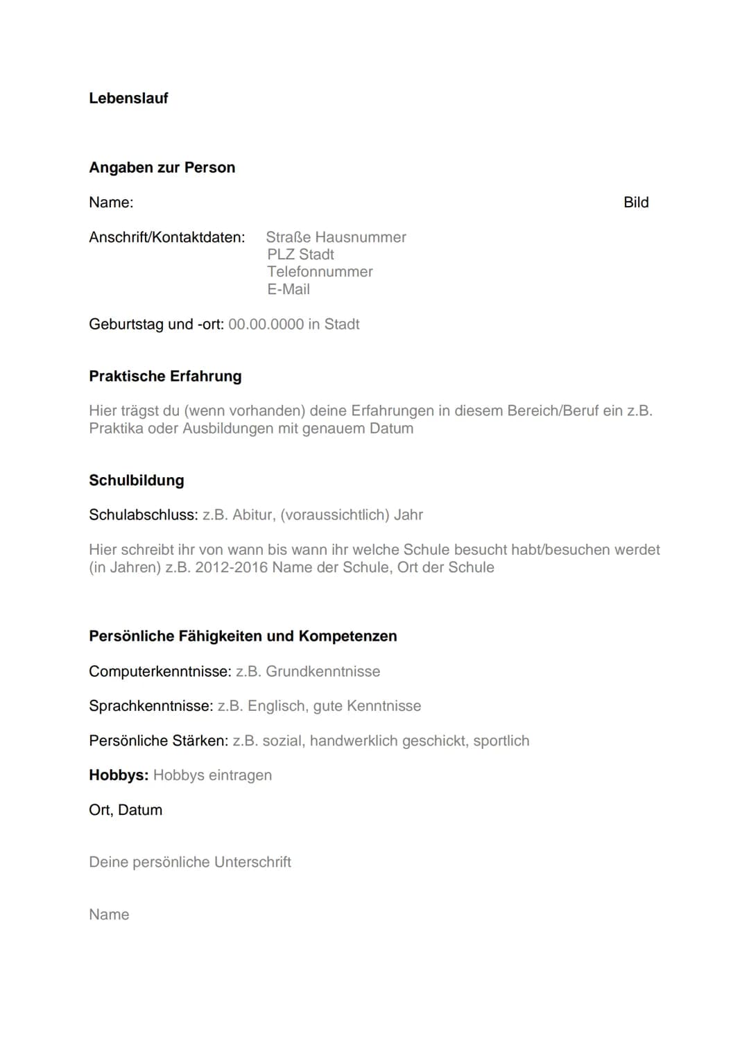 Lebenslauf
Angaben zur Person
Name:
Anschrift/Kontaktdaten:
Straße Hausnummer
PLZ Stadt
Telefonnummer
E-Mail
Geburtstag und -ort: 00.00.0000