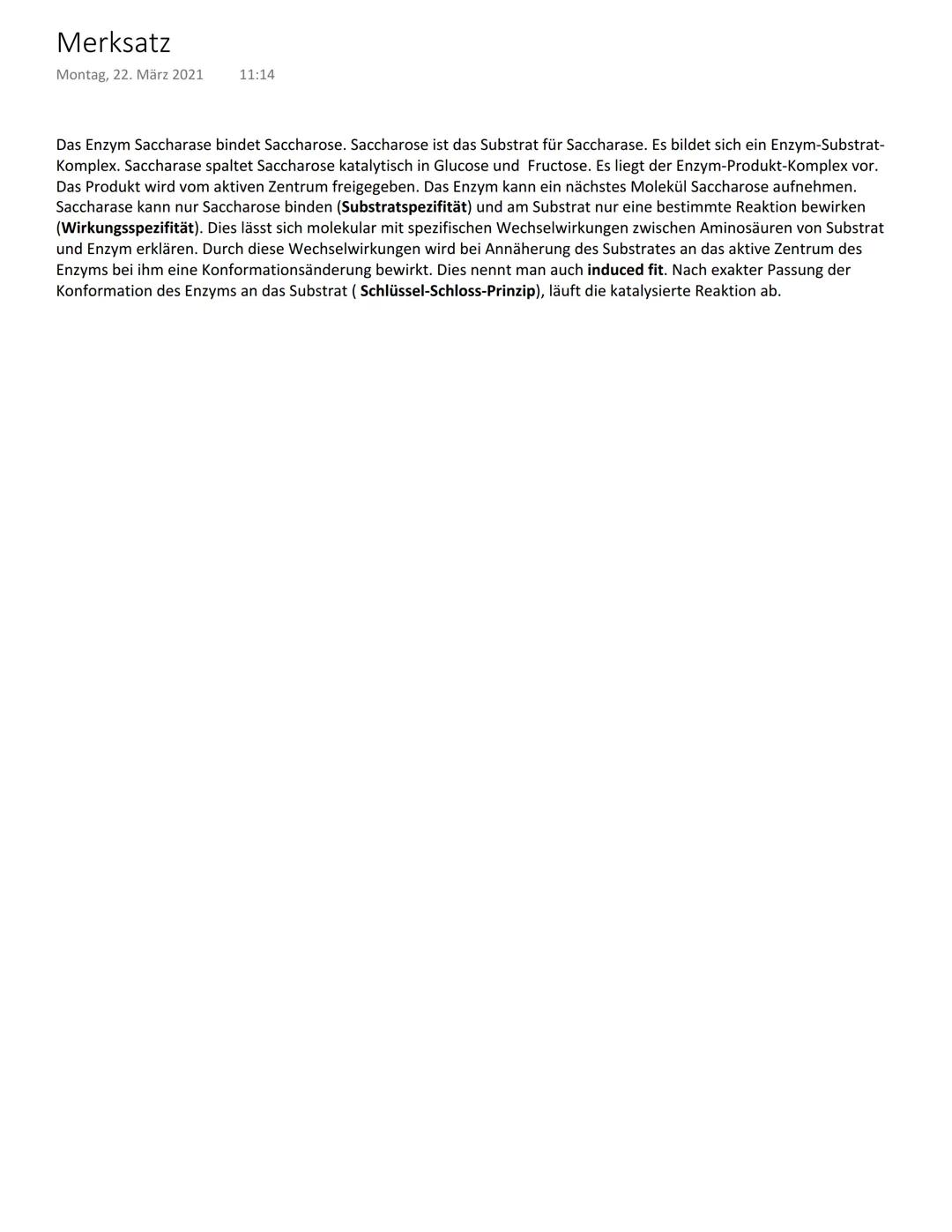 Merksatz
Montag, 22. März 2021
11:14
Das Enzym Saccharase bindet Saccharose. Saccharose ist das Substrat für Saccharase. Es bildet sich ein 
