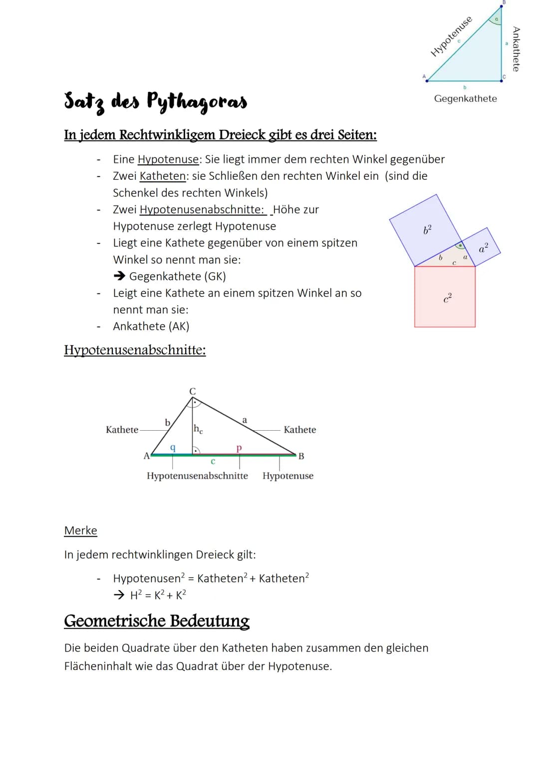 Satz des Pythagoras
In jedem Rechtwinkligem Dreieck gibt es drei Seiten:
Merke
Eine Hypotenuse: Sie liegt immer dem rechten Winkel gegenüber