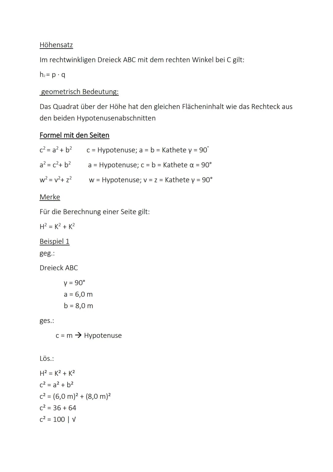 Satz des Pythagoras
In jedem Rechtwinkligem Dreieck gibt es drei Seiten:
Merke
Eine Hypotenuse: Sie liegt immer dem rechten Winkel gegenüber