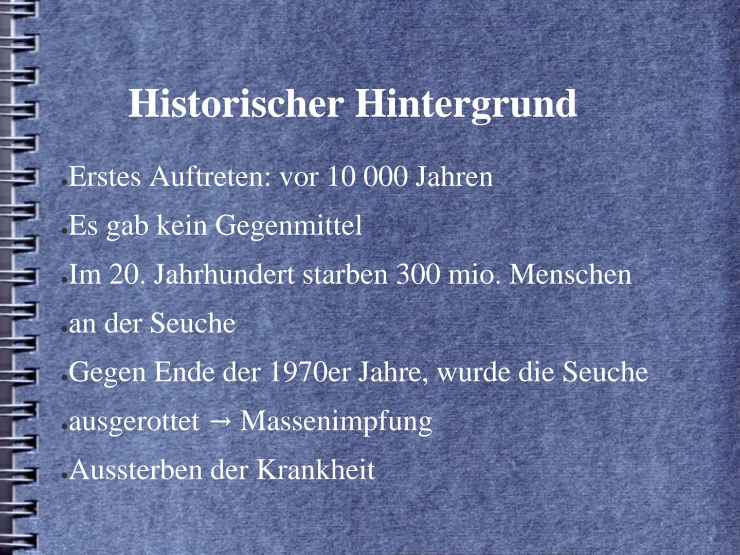 Pocken (Variola) Historischer Hintergrund
Erreger
Gliederung
Verbreitungsgebiet
Infektionsweg
Inkubationszeit
Symptome
Krankheitsverlauf
Geg