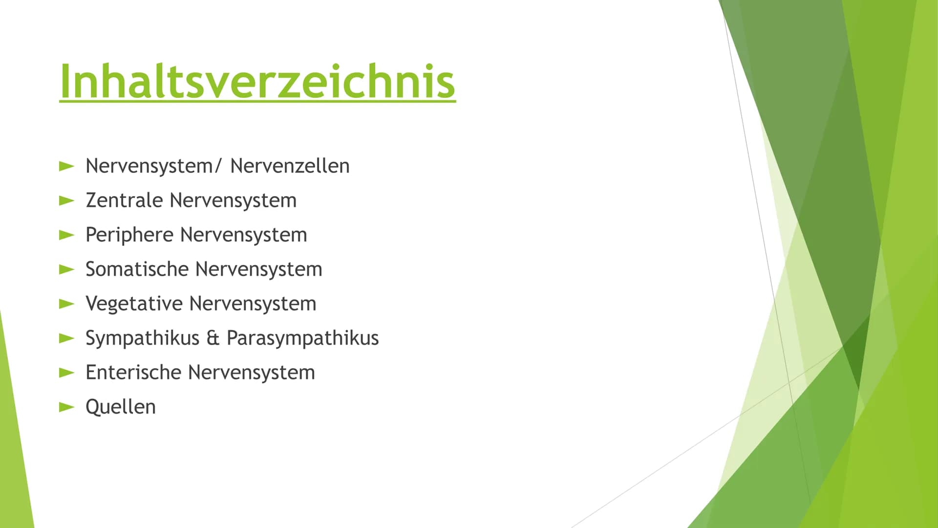 Nervensysteme Inhaltsverzeichnis
Nervensystem/ Nervenzellen
► Zentrale Nervensystem
Periphere Nervensystem
►Somatische Nervensystem
► Vegeta