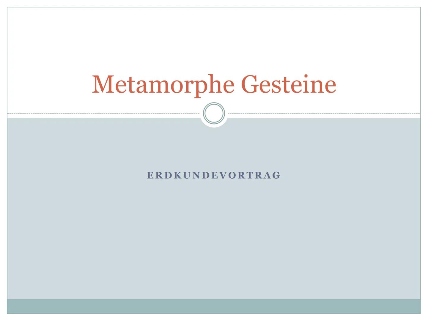 Allgemein:
●
●
●
Regionalmetamorphose:
●
Erdkunde
Metamorphe Gesteine
Handout
Metamorphose = Umwandlung
Metamorphose bei Gesteinsbildung = Ä