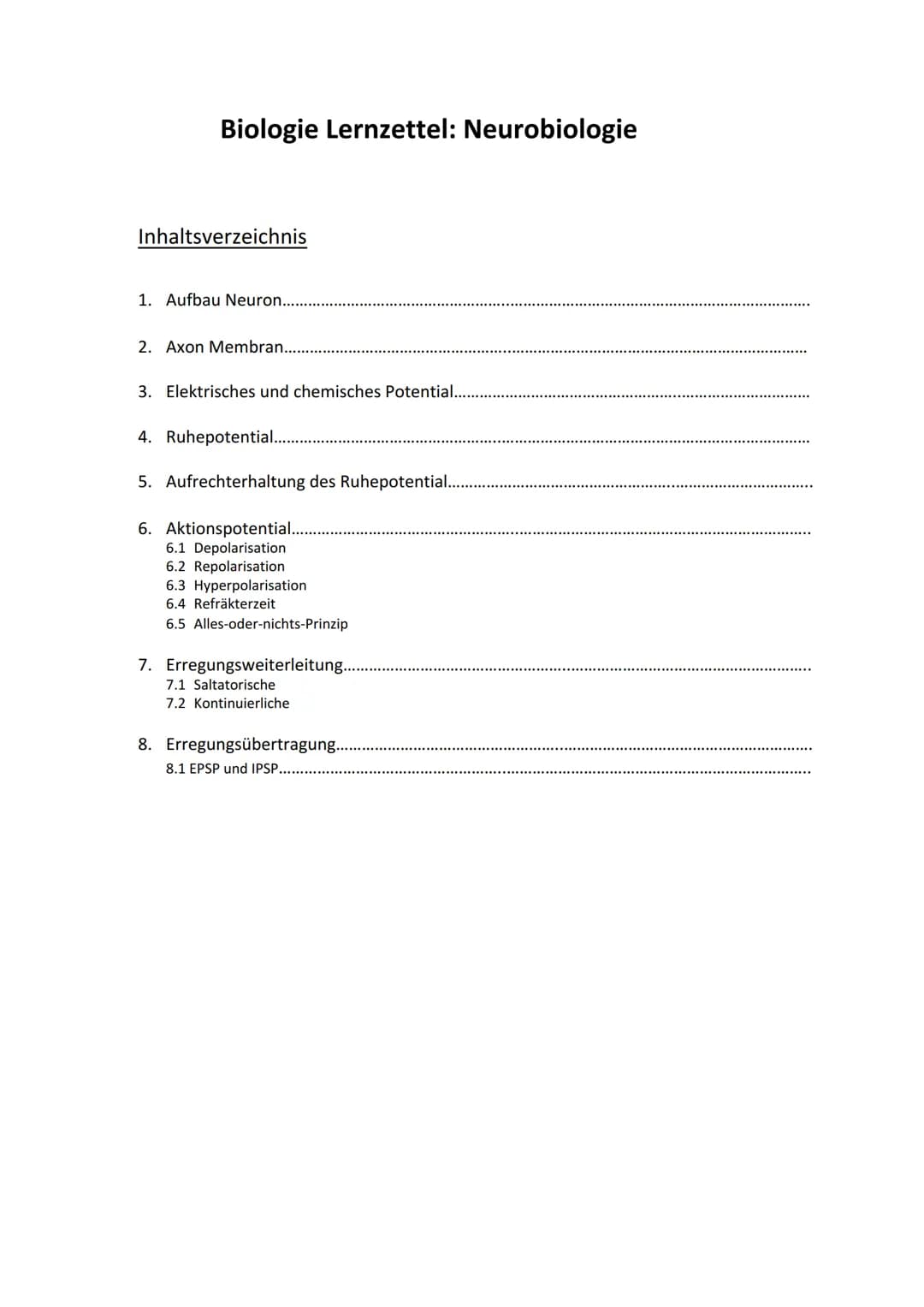Biologie Lernzettel: Neurobiologie
Inhaltsverzeichnis
1. Aufbau Neuron.....
2. Axon Membran........
3. Elektrisches und chemisches Potential