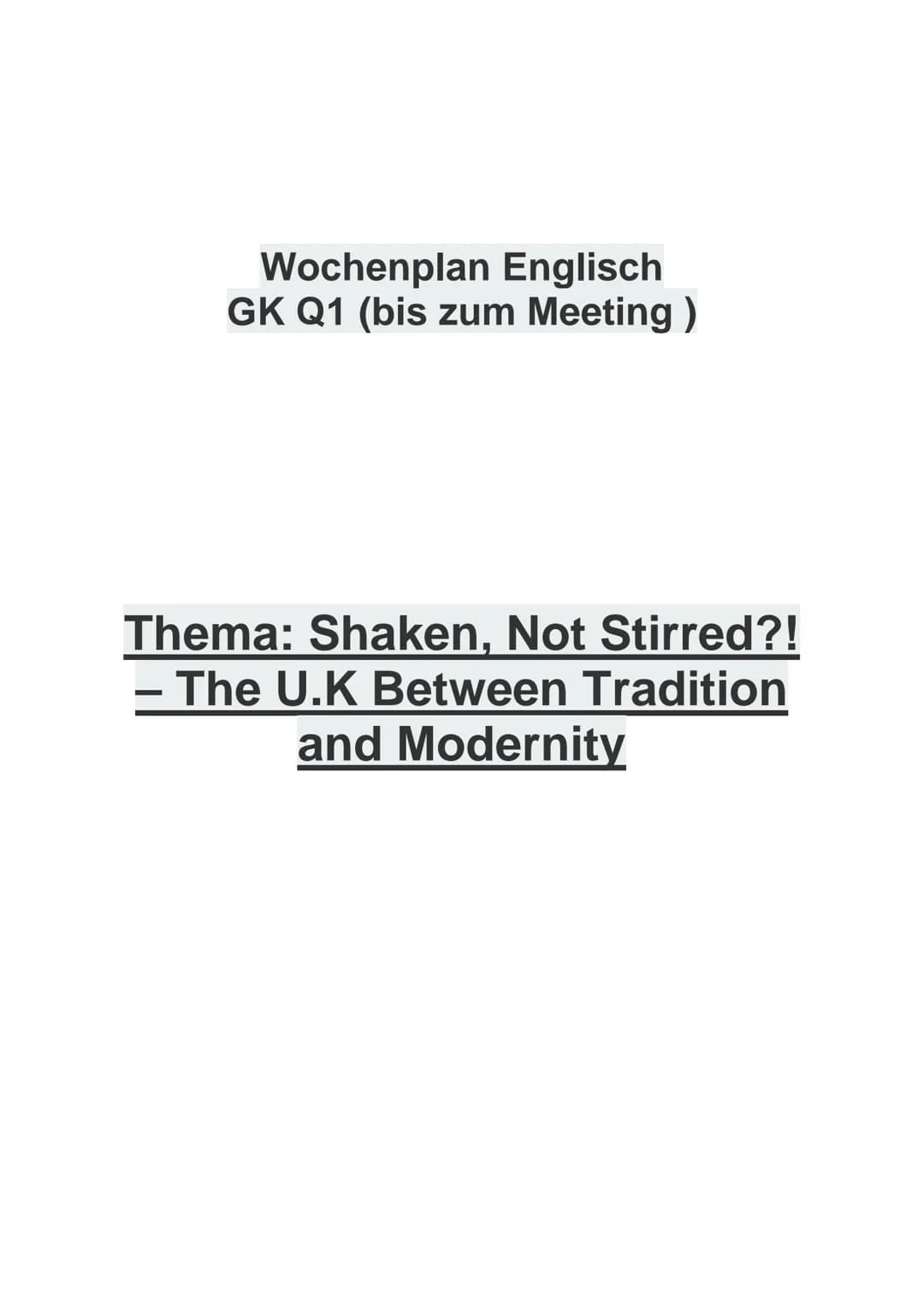 Wochenplan Englisch
GK Q1 (bis zum Meeting)
Thema: Shaken, Not Stirred?!
- The U.K Between Tradition
and Modernity Tasks Awareness
Which ima