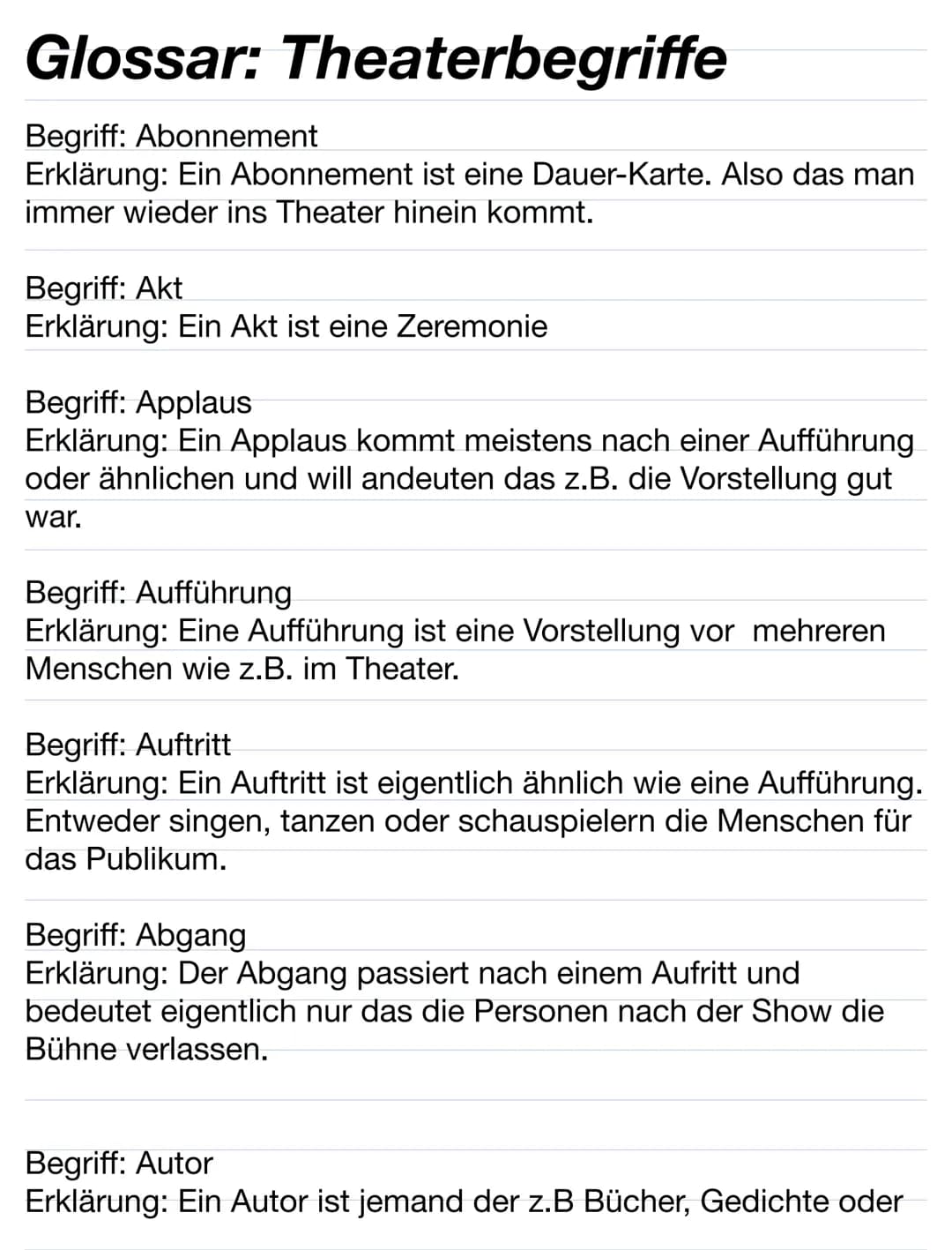 Glossar: Theaterbegriffe
Begriff: Abonnement
Erklärung: Ein Abonnement ist eine Dauer-Karte. Also das man
immer wieder ins Theater hinein ko