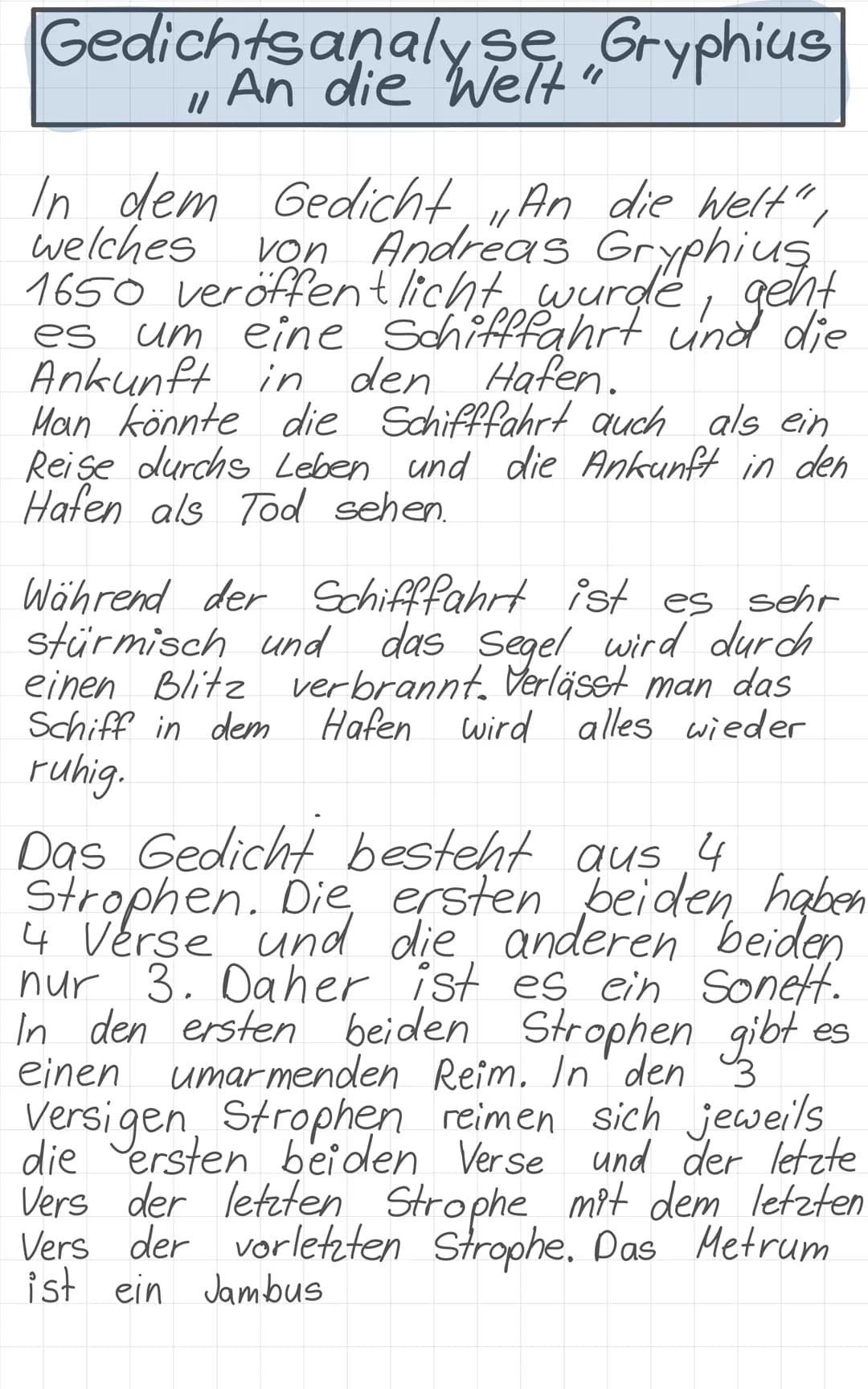 Gedichtsanalyse Gryphius
An die Welt
11
In dem Gedicht An die Welt",
welches von Andreas Gryphius
1650 veröffentlicht wurde, geht
es um eine