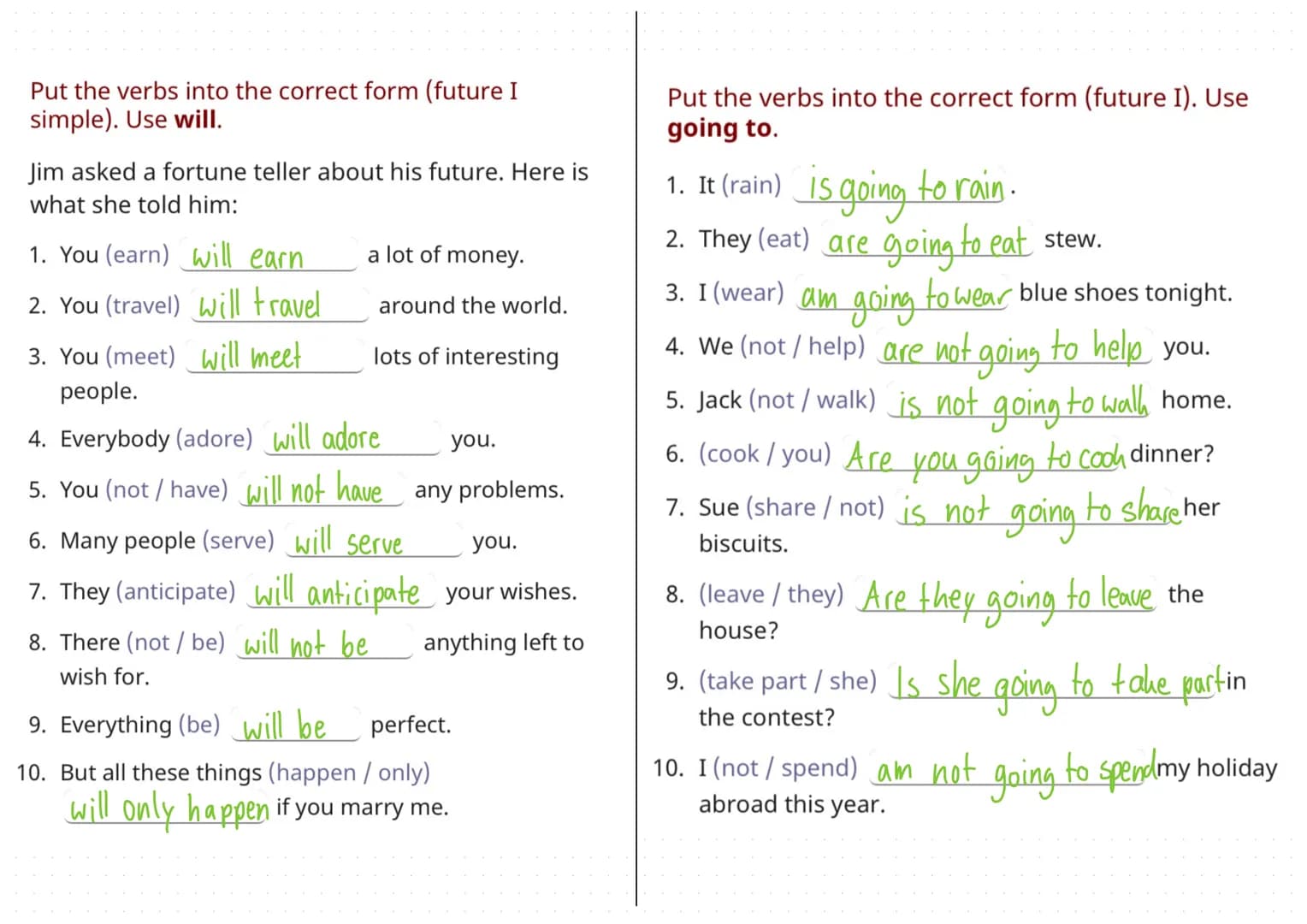 Will-future
Structure: will + infinitive
Signal words: tomorrow, next week/month/year, in 2021, in one year, expect,
believe, hope, suppose,