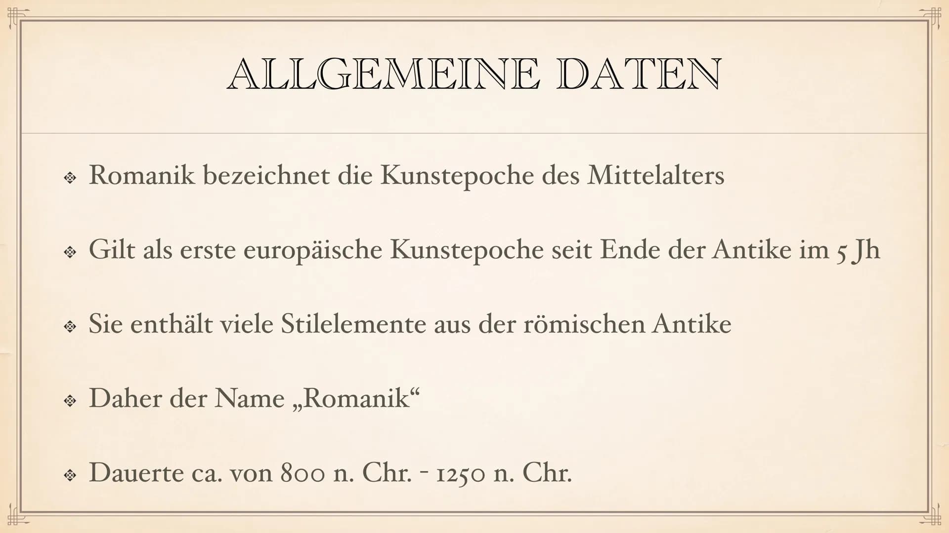 ROMANIK F
> Allgemeine Daten
◆ Dauer der Epoche
→ Stilphasen
Vorromanik
INHALTSVERZEICHNIS
• Merkmale der Epoche
Architektur
Pfeiler & Säule