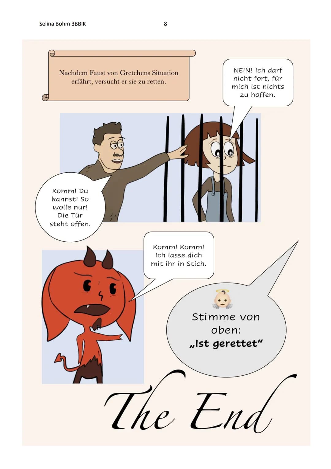 Selina Böhm 3BBIK
1
Gretchentragödie
Comic
Ich habe mich dazu entschieden, die Tragödie in einem Comic darzustellen. Alle
Personen hab ich m
