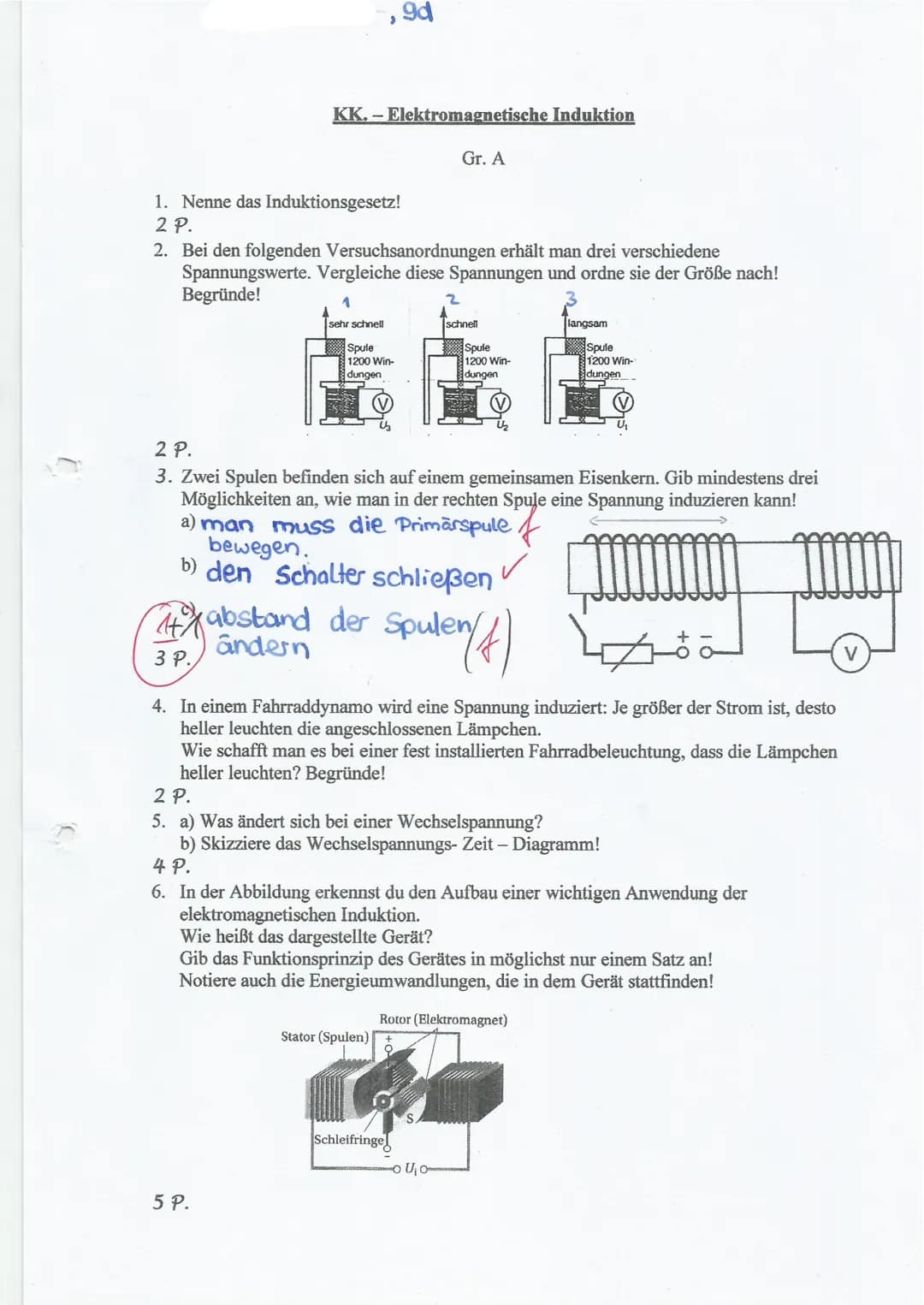 KK. - Elektromagnetische Induktion
1. Nenne das Induktionsgesetz!
2 P.
2. Bei den folgenden Versuchsanordnungen erhält man drei verschiedene