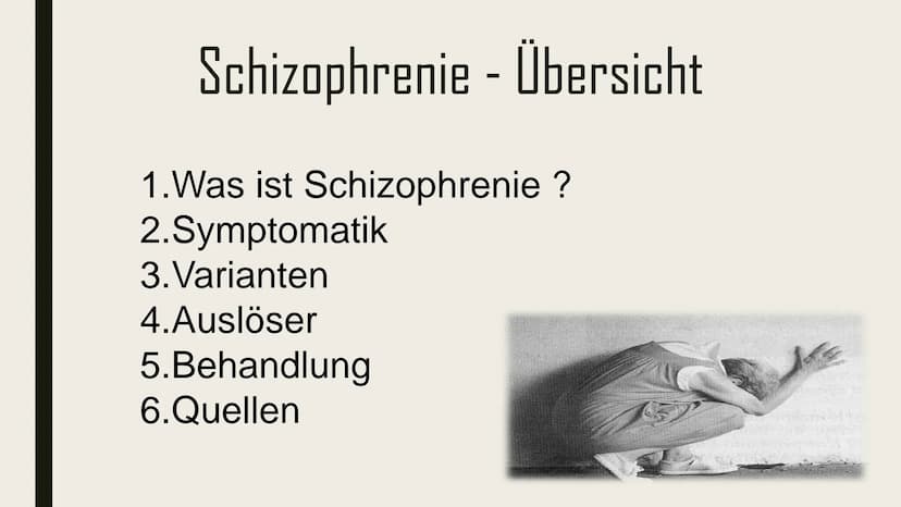 Schizophrenie Leral Schizophrenie - Übersicht
1.Was ist Schizophrenie ?
2.Symptomatik
3. Varianten
4.Auslöser
5.Behandlung
6. Quellen 1.Was 