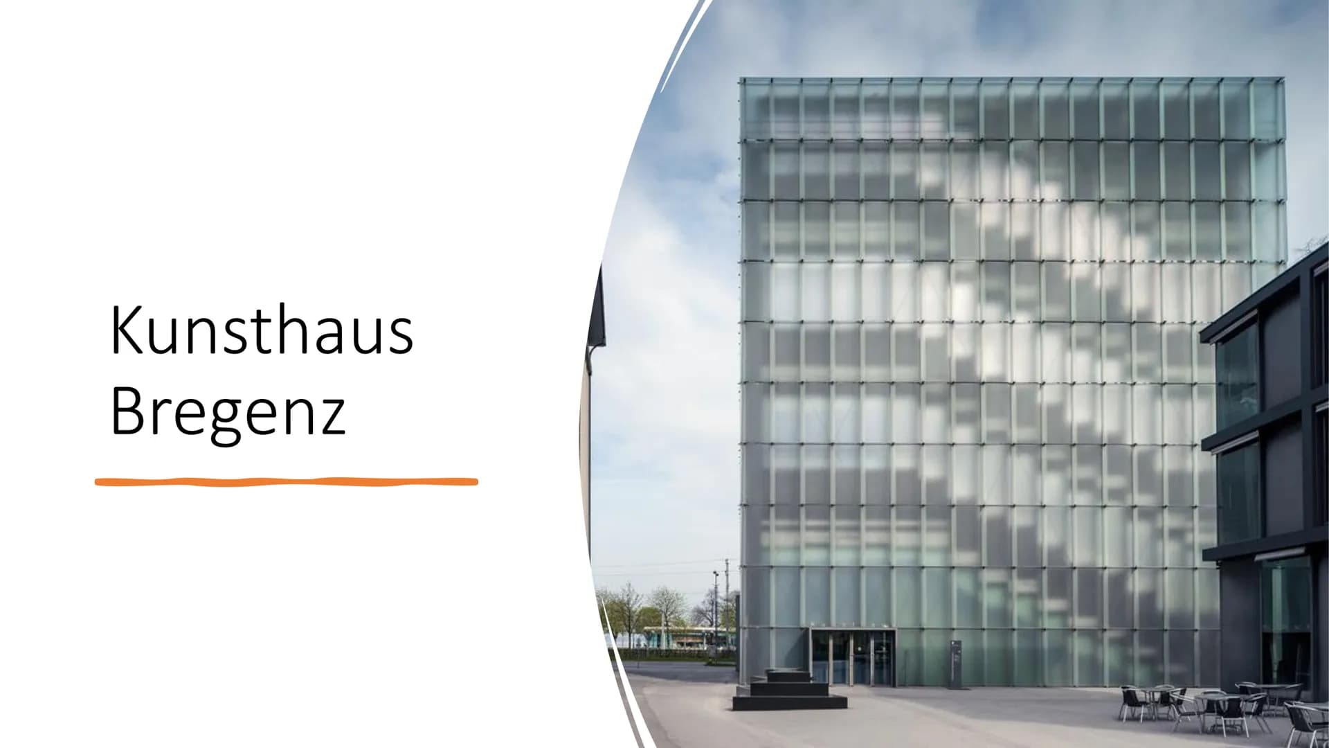Kunsthaus
Bregenz Gliederung
●
●
Allgemeine Fakten
Lage
Raumeinteilung
Material
Licht Kunsthaus
Bregenz
• Standort: Vorarlberger, Bregenz;
Ö