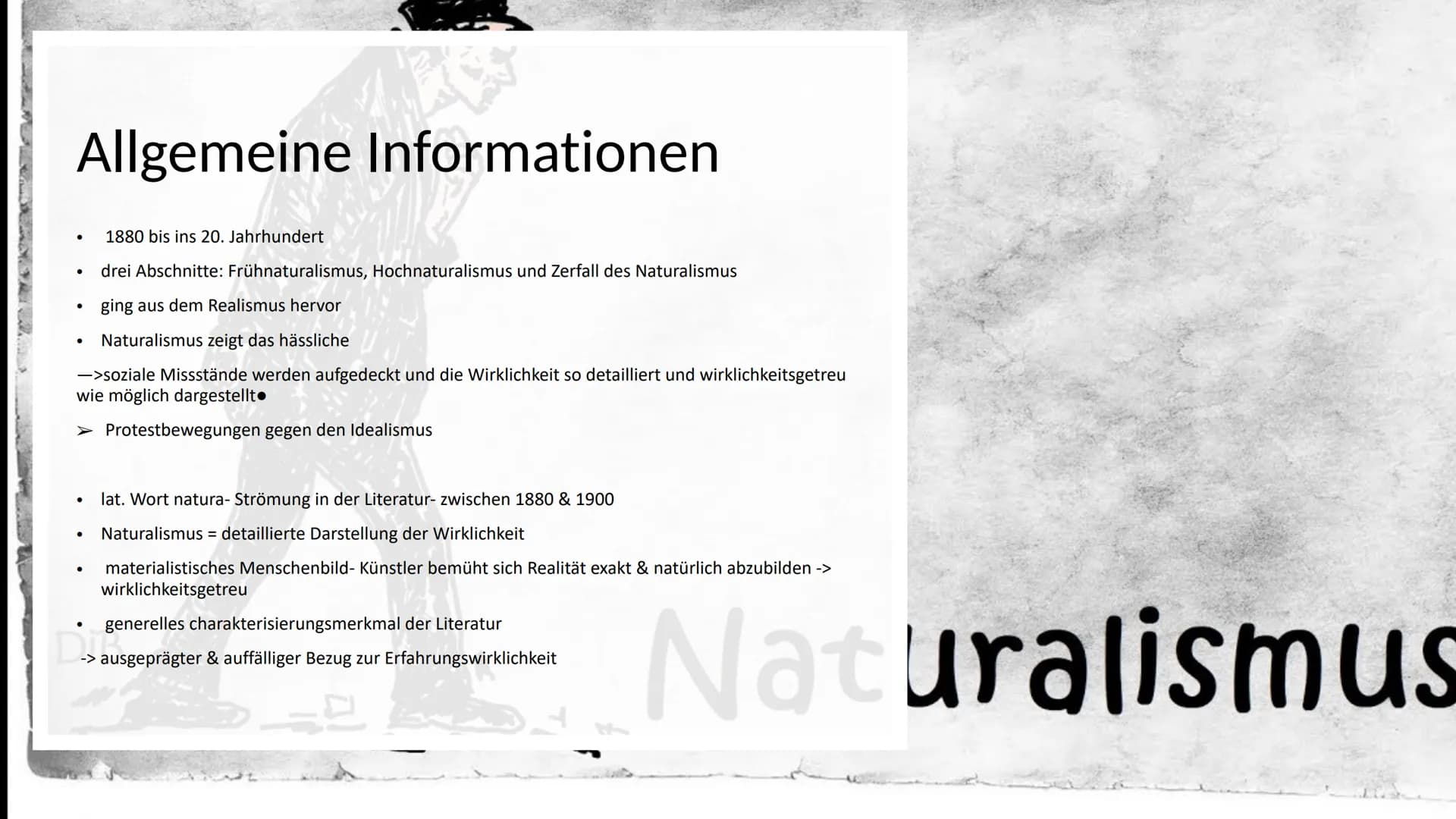 Naturalismus
Der Naturalismus befasst sich in Literatur und
Theater mit Gesellschafts- und Naturbeobachtung
und Darstellung aktueller Zeitpr