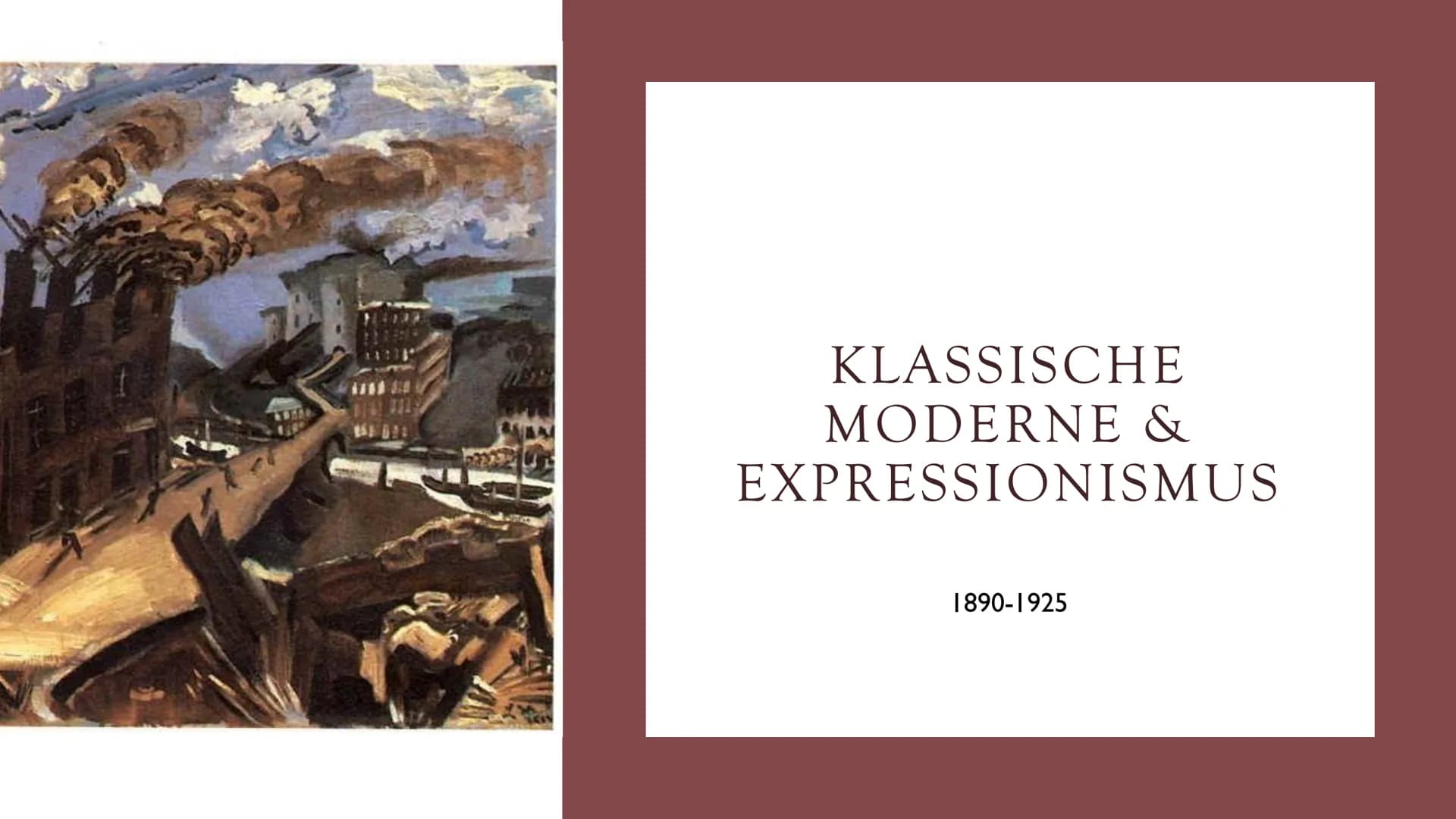 KLASSISCHE
MODERNE &
EXPRESSIONISMUS
1890-1925 MODERNE (1890-1920)
Neues Zeitalter für alle Künste (v.a. Literatur und Kunst)
Kunst = neue F