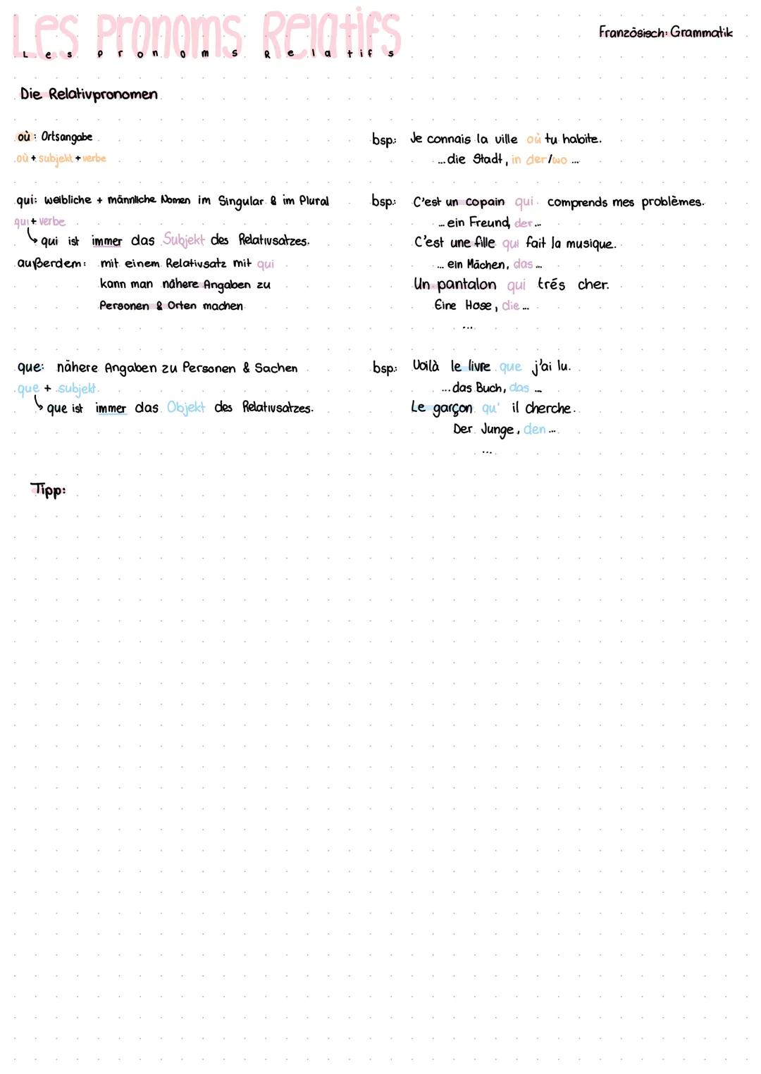 Les Pronoms Relatifs
tif
Die Relativpronomen.
où: Ortsangabe
.où + subjekt + verbe
qui: weibliche + männliche Nomen im Singular & im Plural
