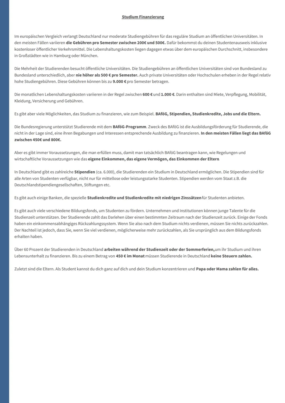 Studium Finanzierung
Im europäischen Vergleich verlangt Deutschland nur moderate Studiengebühren für das reguläre Studium an öffentlichen Un