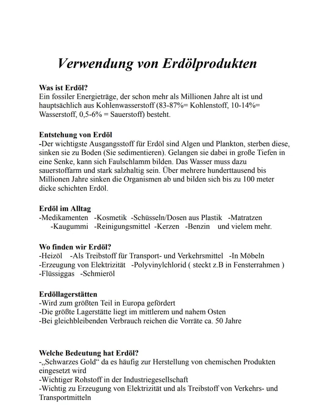 Verwendung von Erdölprodukten
Was ist Erdöl?
Ein fossiler Energieträge, der schon mehr als Millionen Jahre alt ist und
hauptsächlich aus Koh