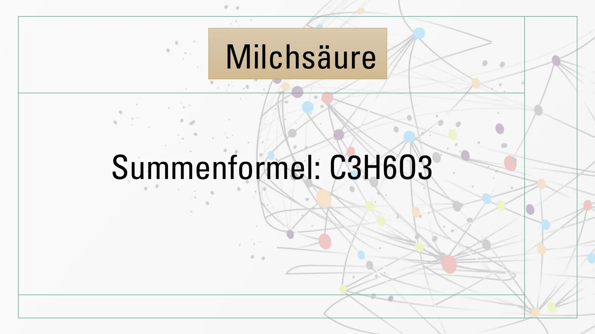 Milchsäure
Summenformel: C3H603 Erste Entdeckung und Isolierung
1780 schwedischer Chemiker Carl Wilhelm isolierte Milchsäure in Form von bra