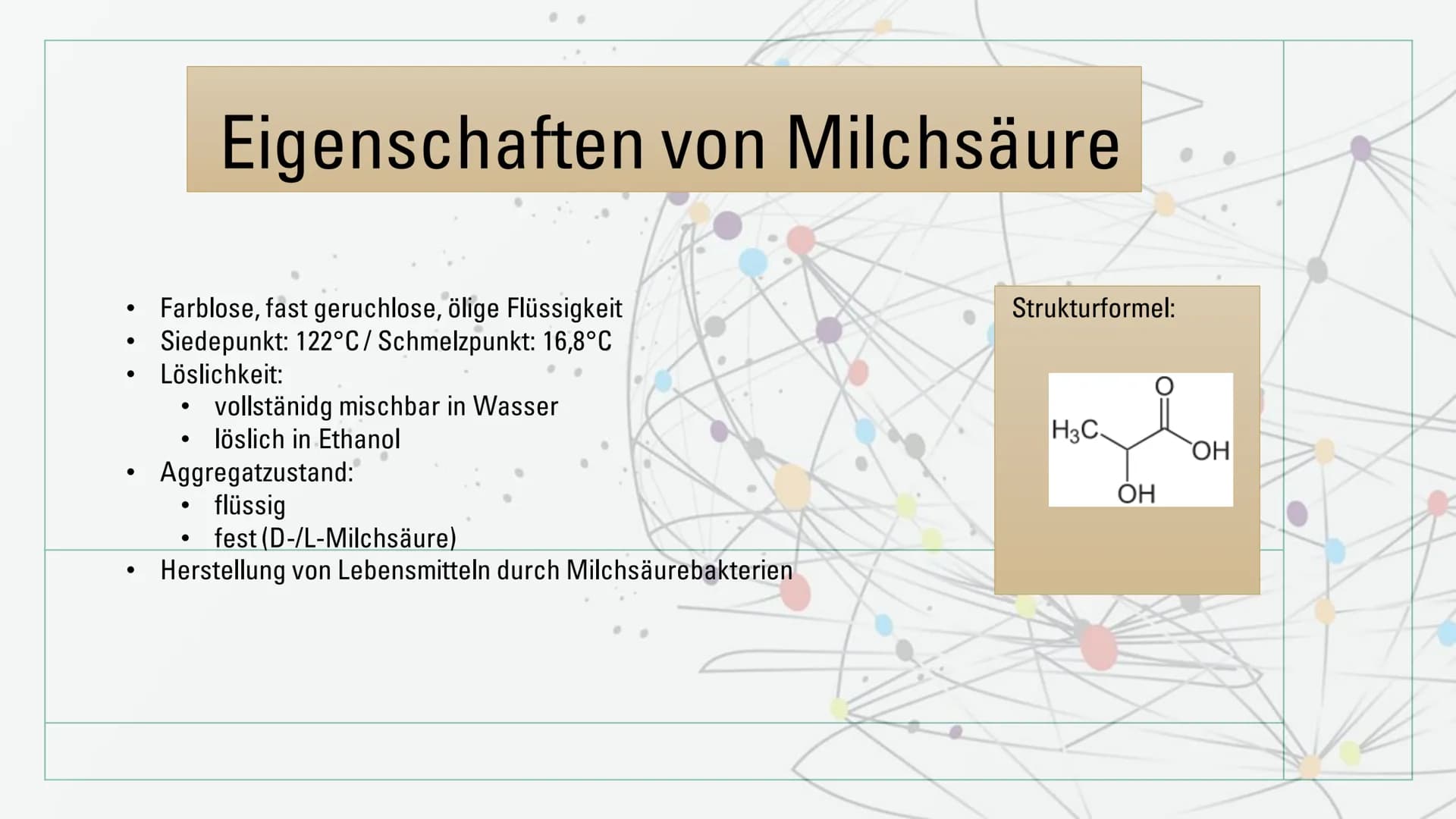 Milchsäure
Summenformel: C3H603 Erste Entdeckung und Isolierung
1780 schwedischer Chemiker Carl Wilhelm isolierte Milchsäure in Form von bra