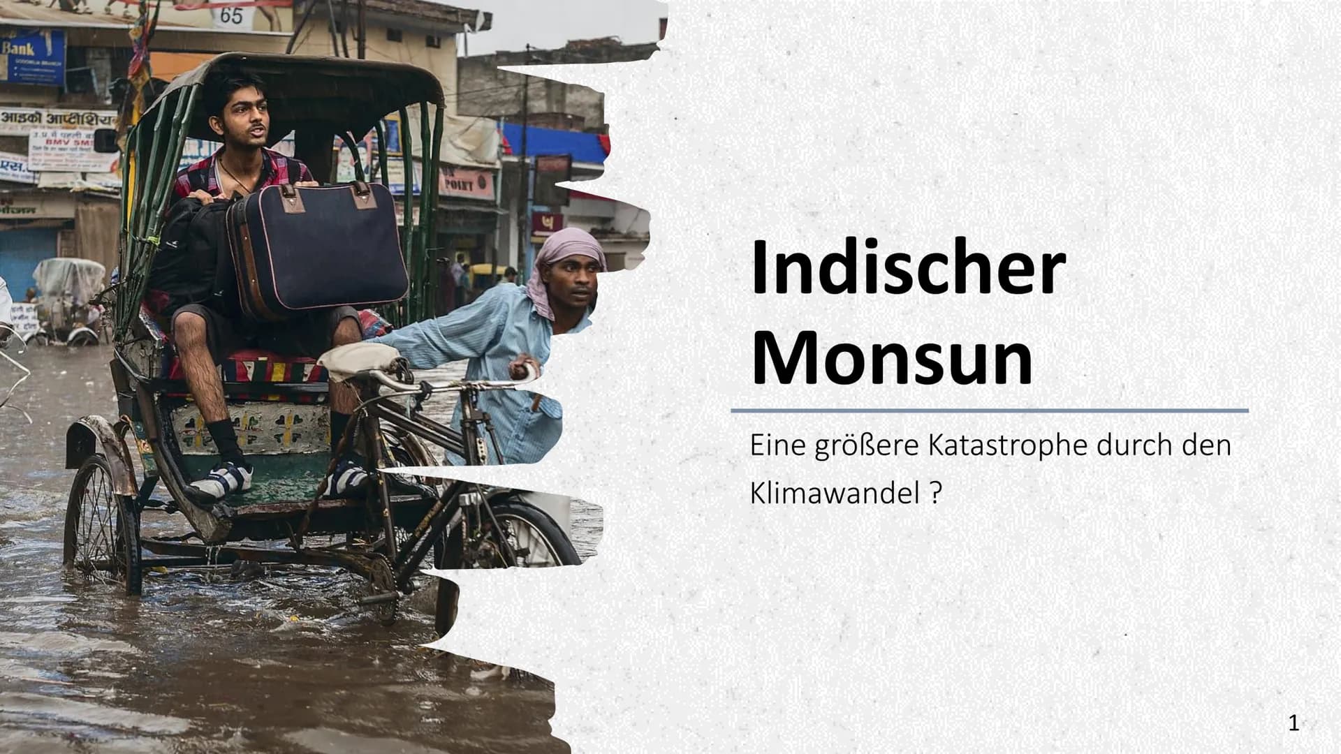 Bank
आइको आप्टीशिय
3.प्र में पहली ब
BMV SM
एस.
ctures
sed
le
65
POINT
빅
Indischer
Monsun
Eine größere Katastrophe durch den
Klimawandel ?
1 