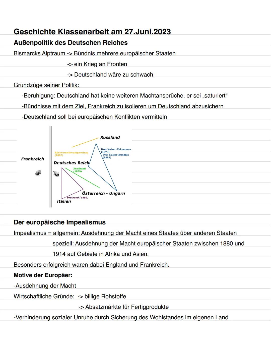 Geschichte Klassenarbeit am 27.Juni.2023
Außenpolitik des Deutschen Reiches
Bismarcks Alptraum -> Bündnis mehrere europäischer Staaten
-> ei