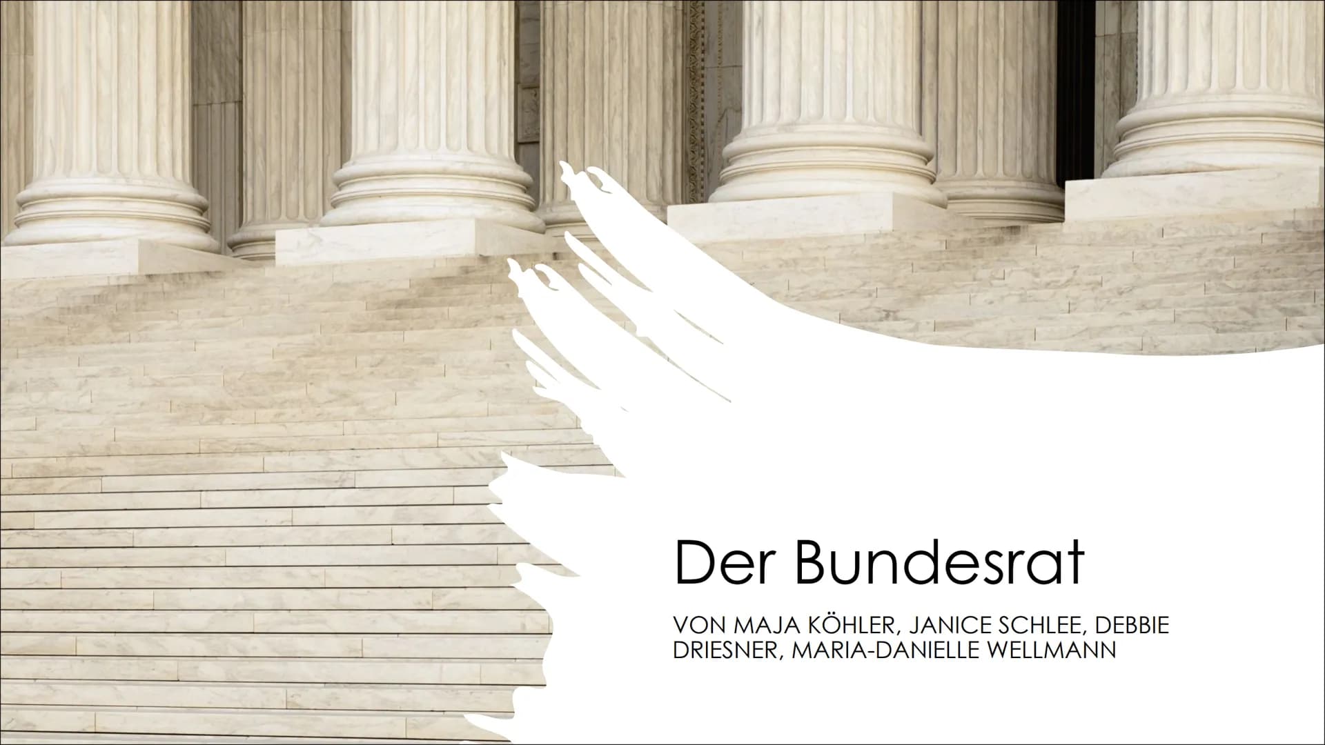 Der Bundesrat
VON MAJA KÖHLER, JANICE SCHLEE, DEBBIE
DRIESNER, MARIA-DANIELLE WELLMANN Gliederung
Zusammensetzung des Bundesrats
Aufbau/ Zus