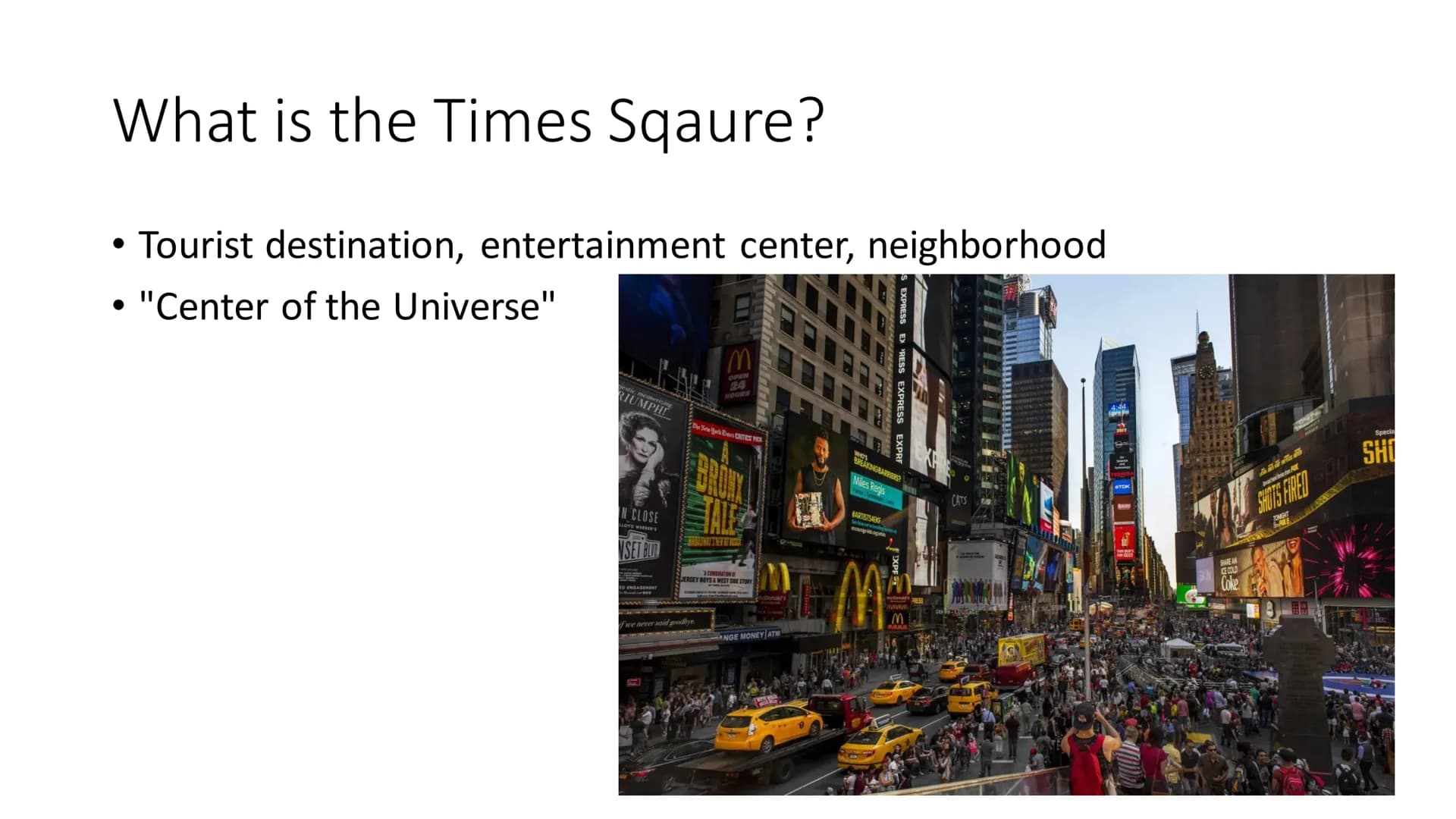 Times Square • What is the Times Square?
History of the Times Square
Facts about the Times Square
• Location
Sources
●
●
● What is the Times