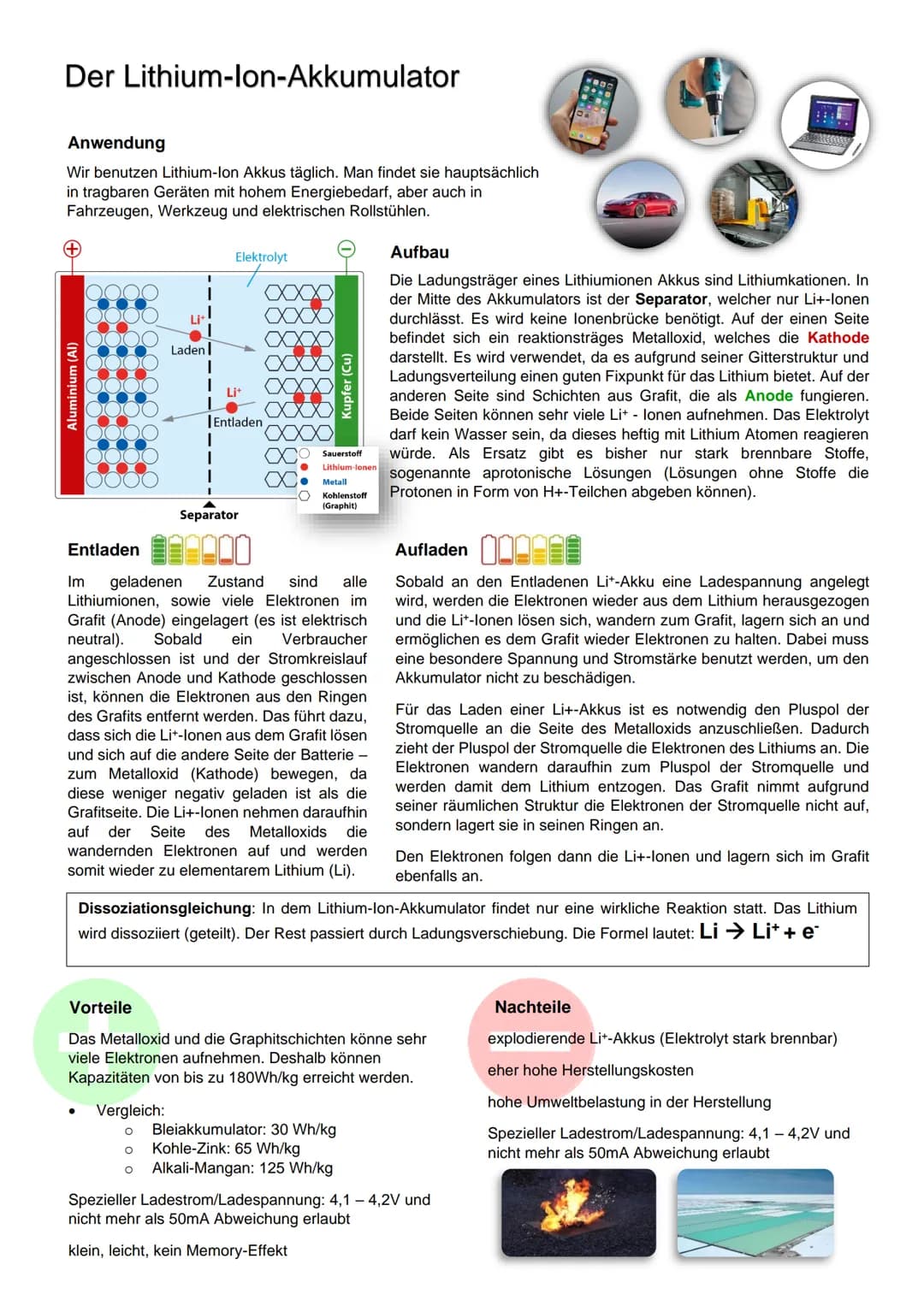 Der Lithium-Ion-Akkumulator
Anwendung
Wir benutzen Lithium-Ion Akkus täglich. Man findet sie hauptsächlich
in tragbaren Geräten mit hohem En